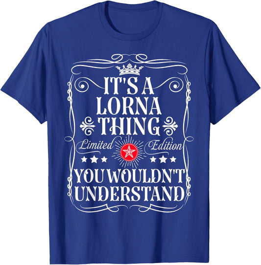 Lorna Name Its A Lorna Thing You Wouldn't Understand T-Shirt - T-Shirt | Royal