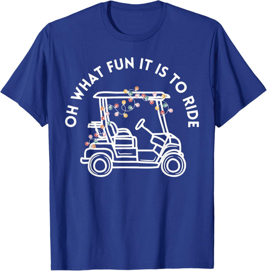Oh What Fun It Is To Ride Golf Cart Golfer Christmas Golfing T-Shirt - T-Shirt | Royal