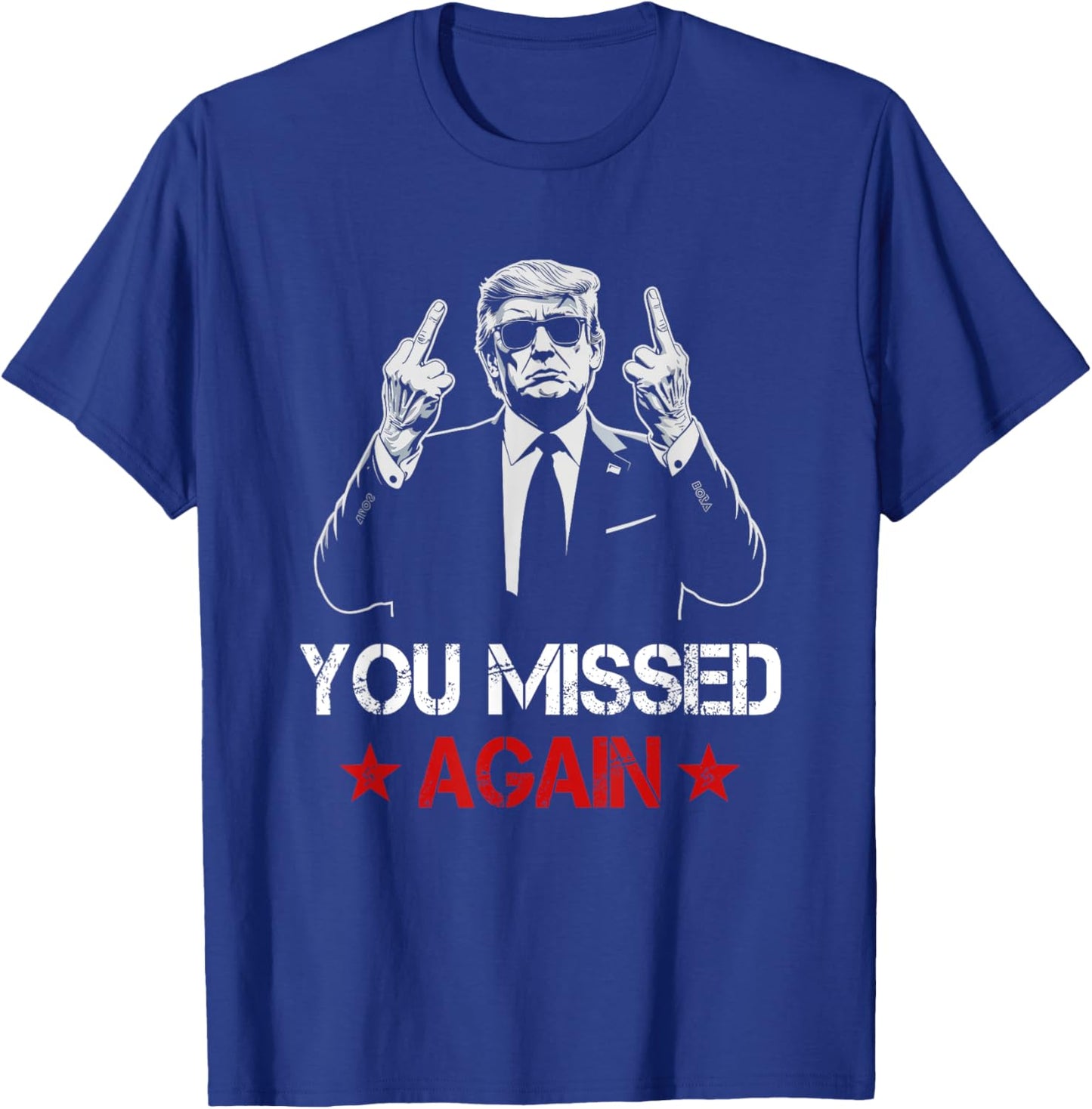 You Missed Again Trump 2024 Election US Flag Vintage T-Shirt - T-Shirt | Royal