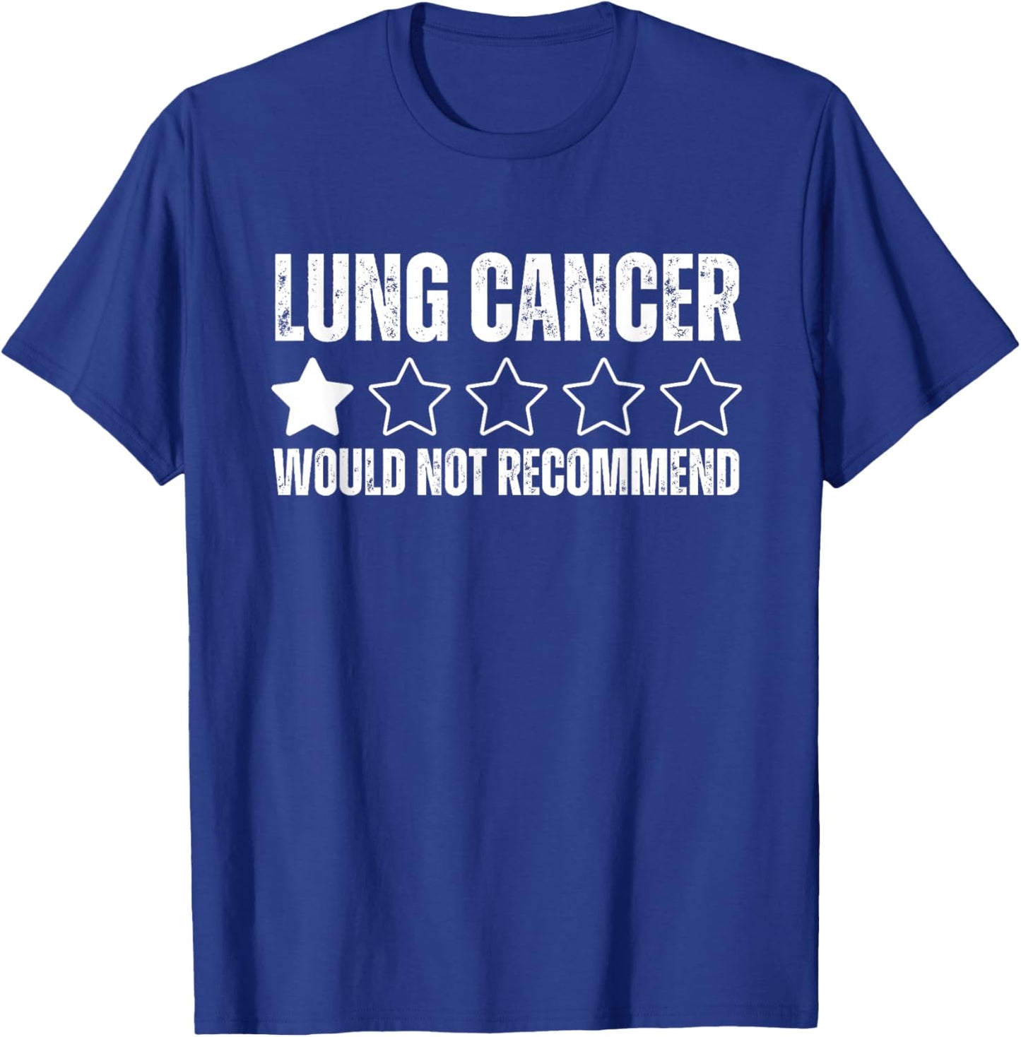 Lung Cancer Would Not Recommend Funny Lung Cancer Awareness T-Shirt - T-Shirt | Royal