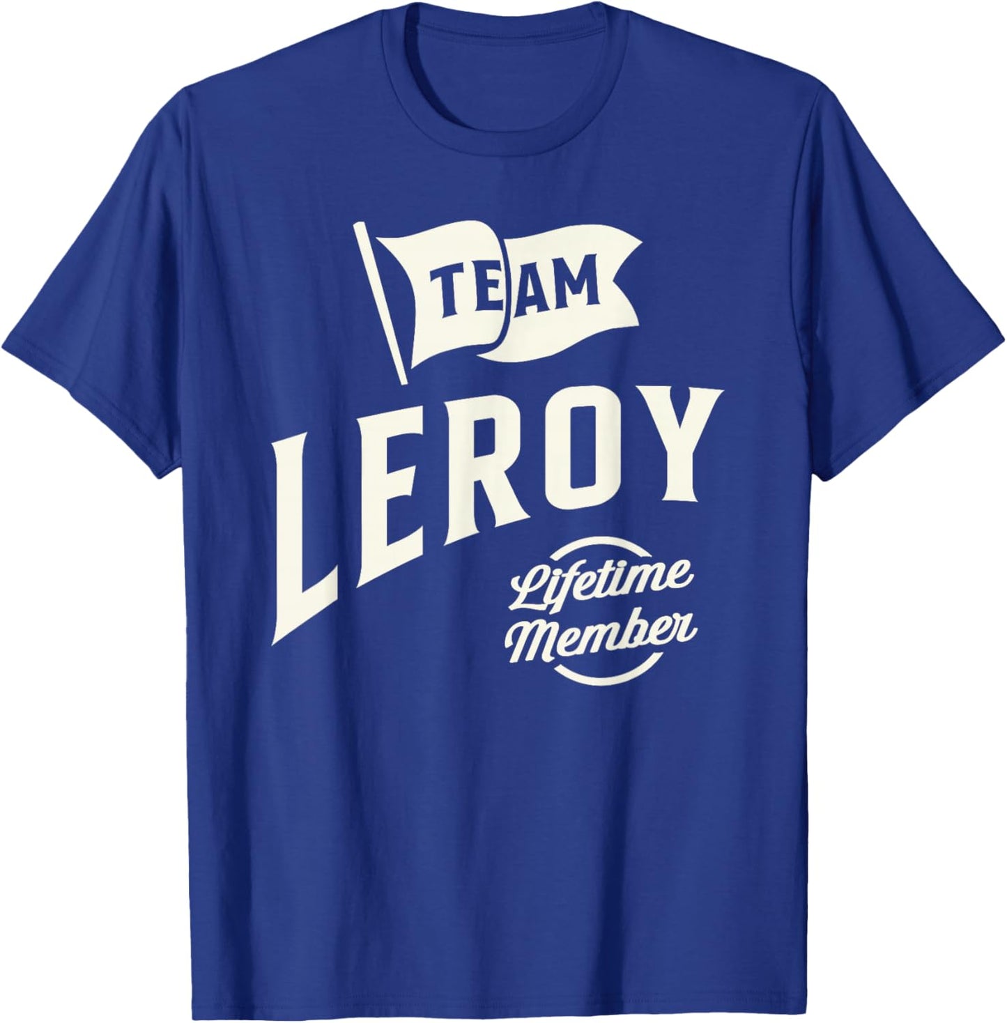 Team Leroy Lifetime Member Personalized Name Leroy T-Shirt - T-Shirt | Royal