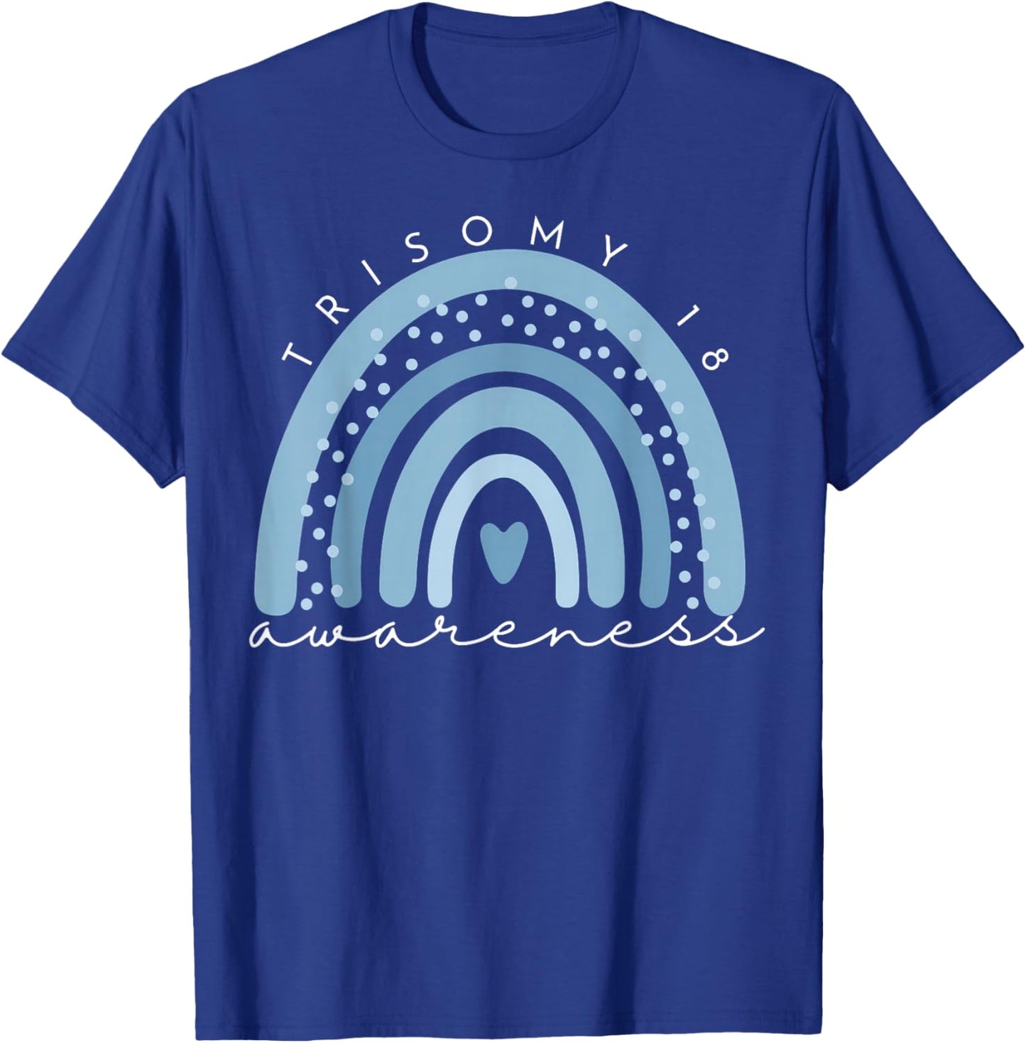 Rainbow Trisomy 18 Awareness Edwards Syndrome Support Love T-Shirt - T-Shirt | Royal