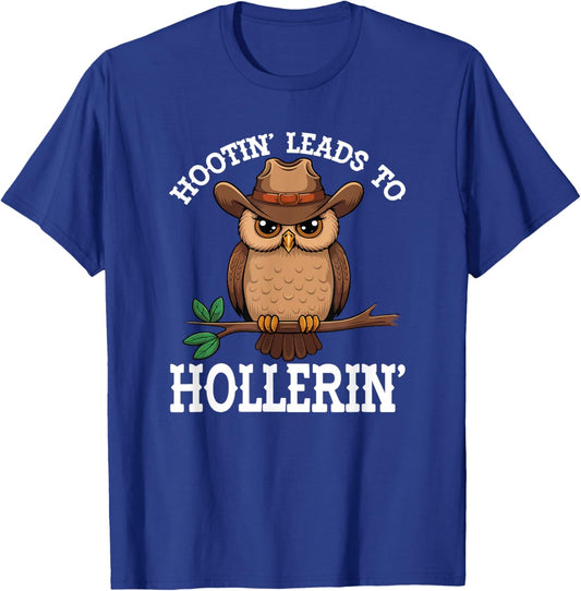 Hootin' Leads To Hollerin' Hooting Hollering Funny Owl Lover T-Shirt - T-Shirt | Royal