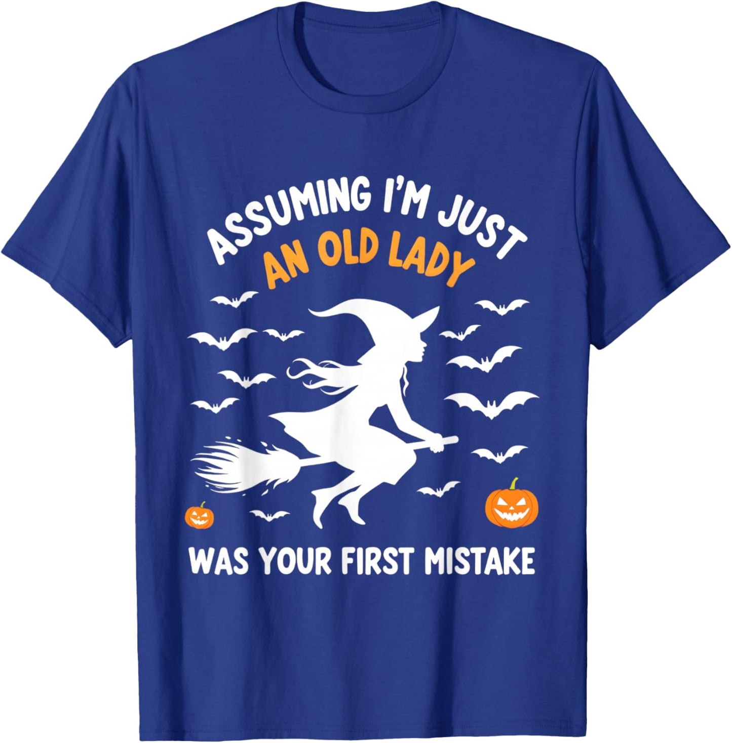 Assuming I'm Just An Old Lady Witch Fun T-Shirt - T-Shirt | Royal