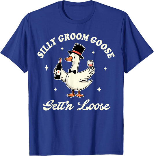 Groom To Be Bachelorette Silly Groom Goose Gettin' Loose T-Shirt - T-Shirt | Royal