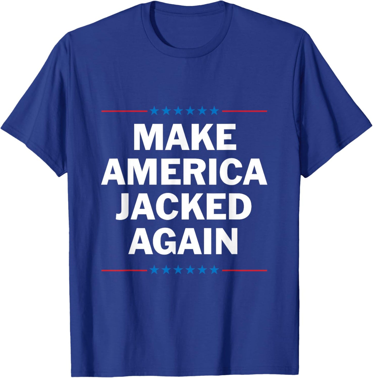 Make America Jacked Again T-Shirt - T-Shirt | Royal