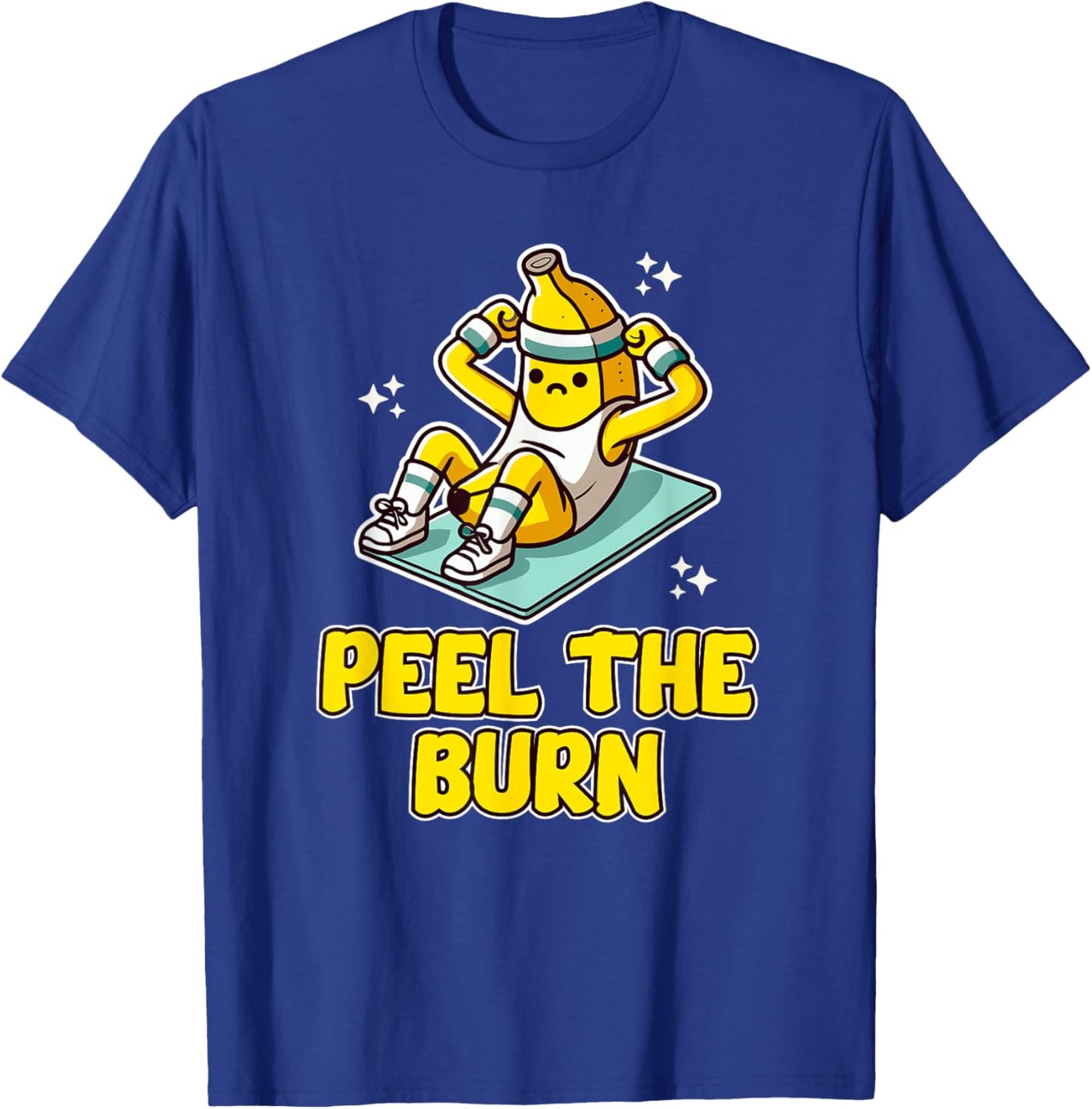 Funny Workout Men & Women Banana Pun Peel the Burn Graphic T-Shirt - T-Shirt | Royal