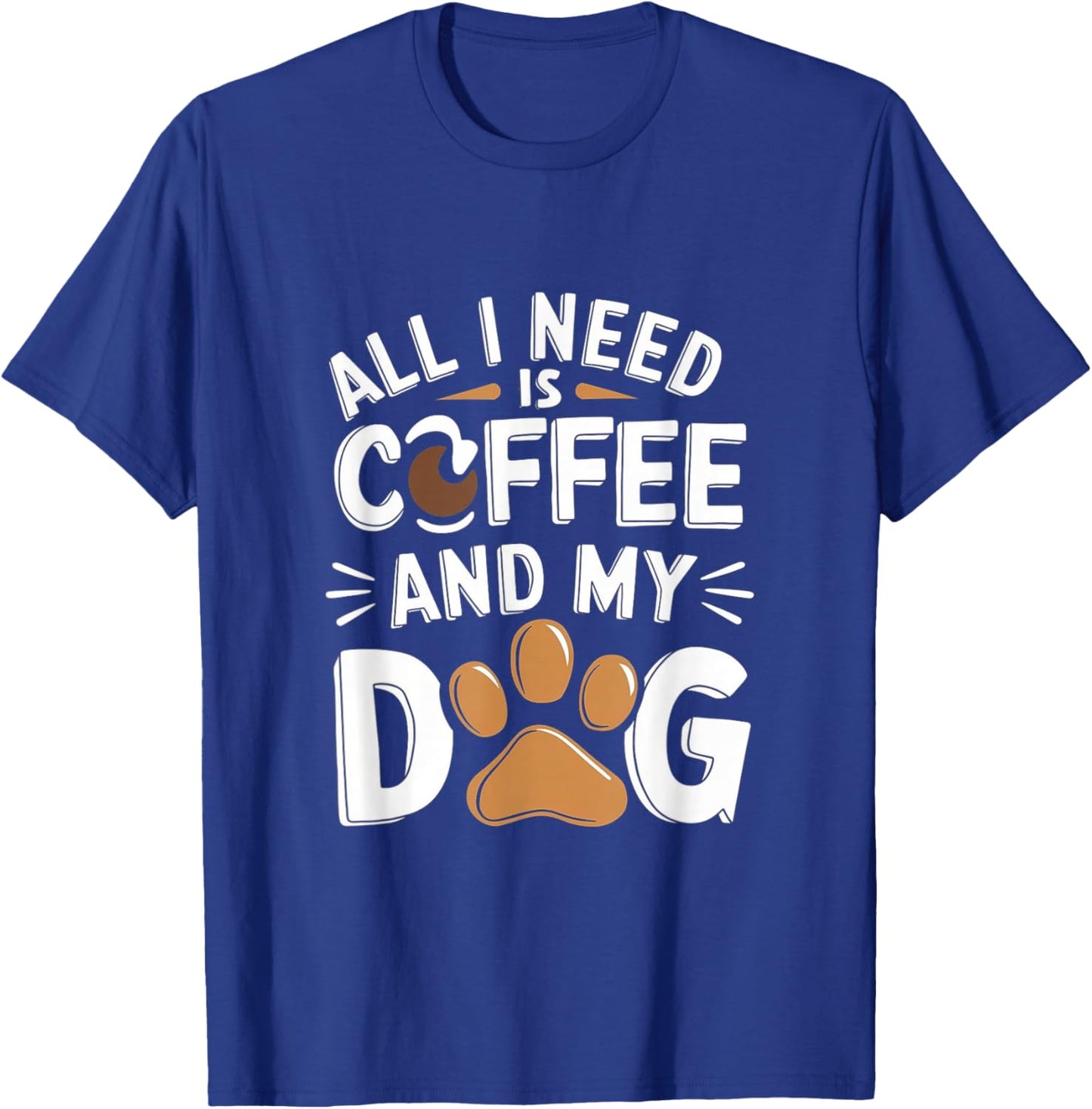 All I Need Is Coffee And My Dog Funny Dog Lover Coffee T-Shirt - T-Shirt | Royal