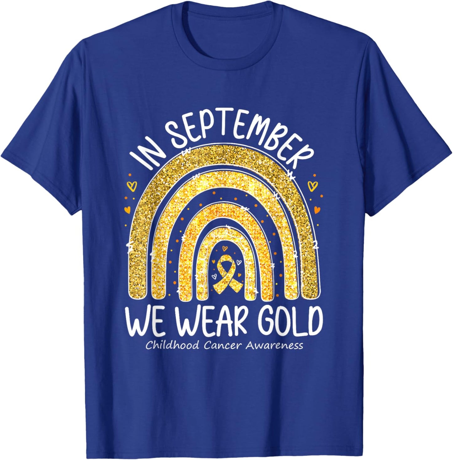 Childhood Cancer Awareness In September We Wear Gold Rainbow T-Shirt - T-Shirt | Royal