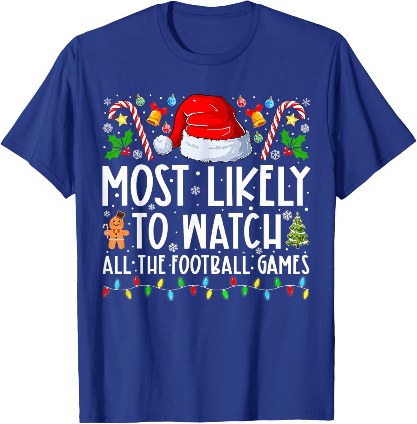Most Likely To Watch All The Football Games Christmas Xmas T-Shirt - T-Shirt | Royal