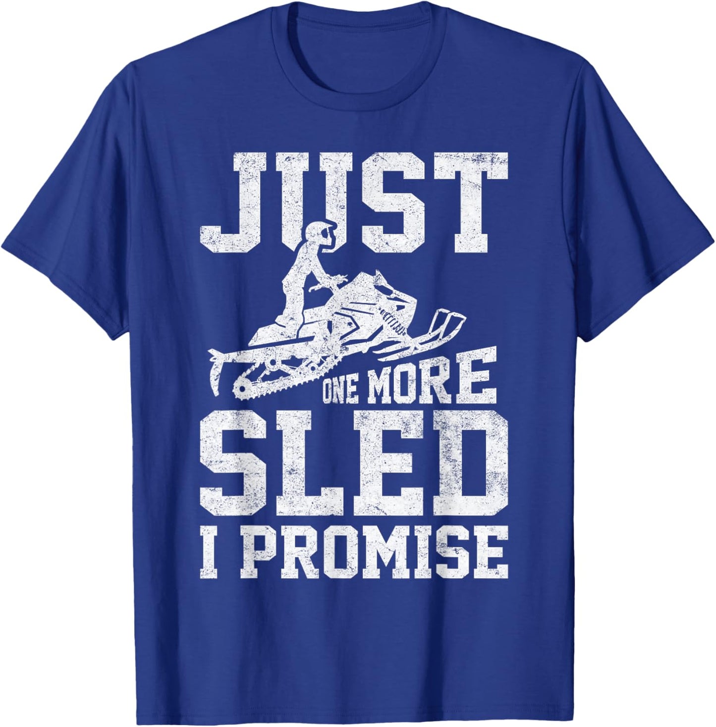 Just One More Sled I Promise Funny Snowmobiling Graphic T-Shirt - T-Shirt | Royal