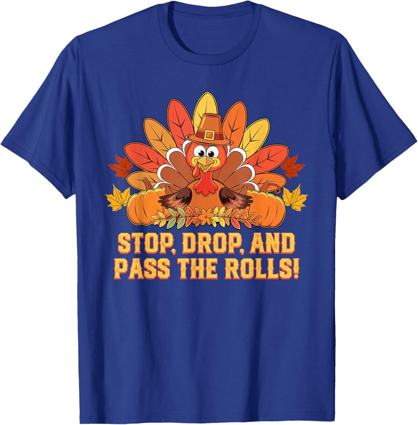 Stop Drop and Pass the Rolls Thanksgiving Squash Rolls T-Shirt - T-Shirt | Royal