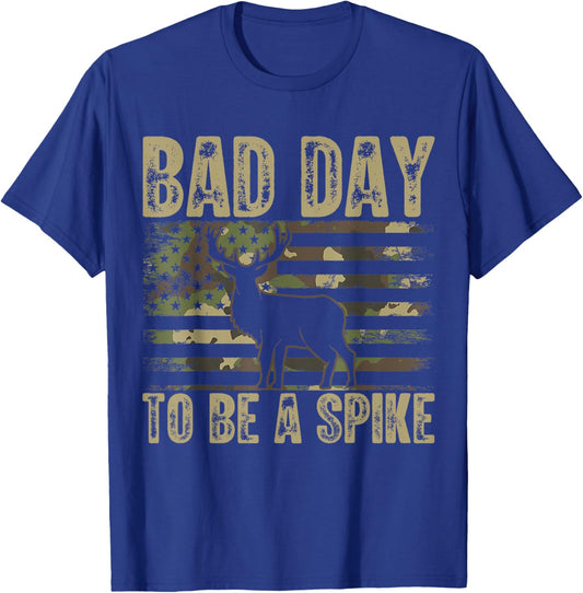 Bad Day To Be A Spike Funny Deer Hunting T-Shirt - T-Shirt | Royal