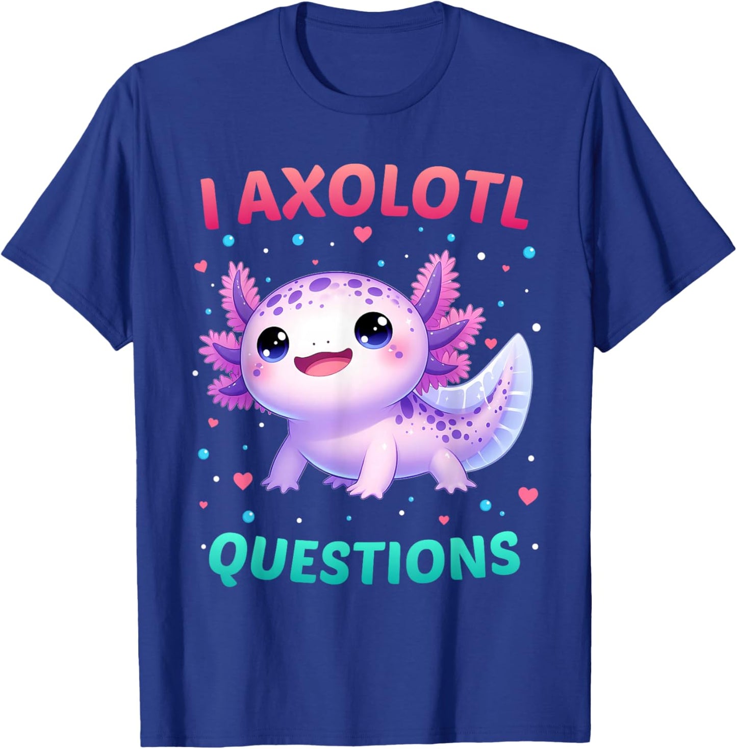 I Axolotl Questions Shirt Funny Kawaii Axolotl Toddler Kids T-Shirt - T-Shirt | Royal