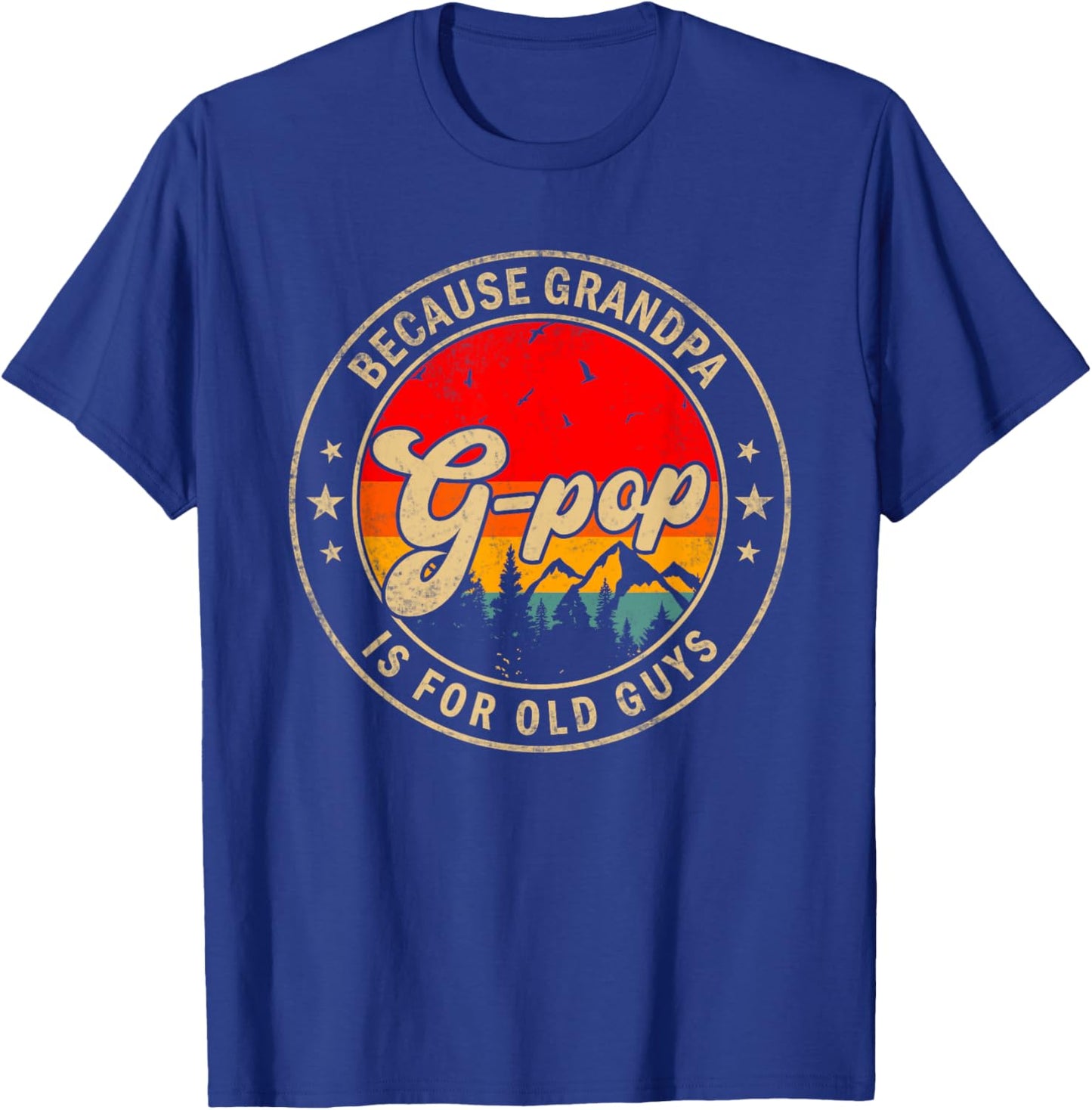 G-Pop Because Grandpa Is For Old Guys for Papa Grandpa T-Shirt - T-Shirt | Royal