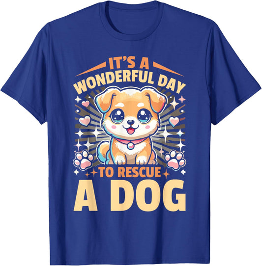 Foster Rescue Dog It's A Wonderful Day To Rescue A Dog Men Women Kids T-Shirt - T-Shirt | Royal
