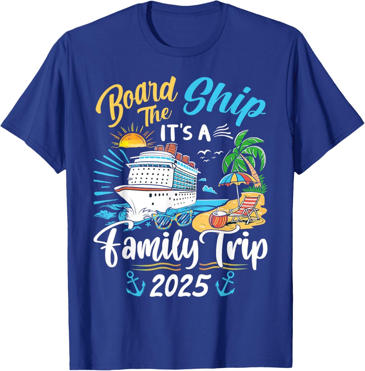 Board The Ship It's A Family Trip Cruise Family Vacation T-Shirt - T-Shirt | Royal