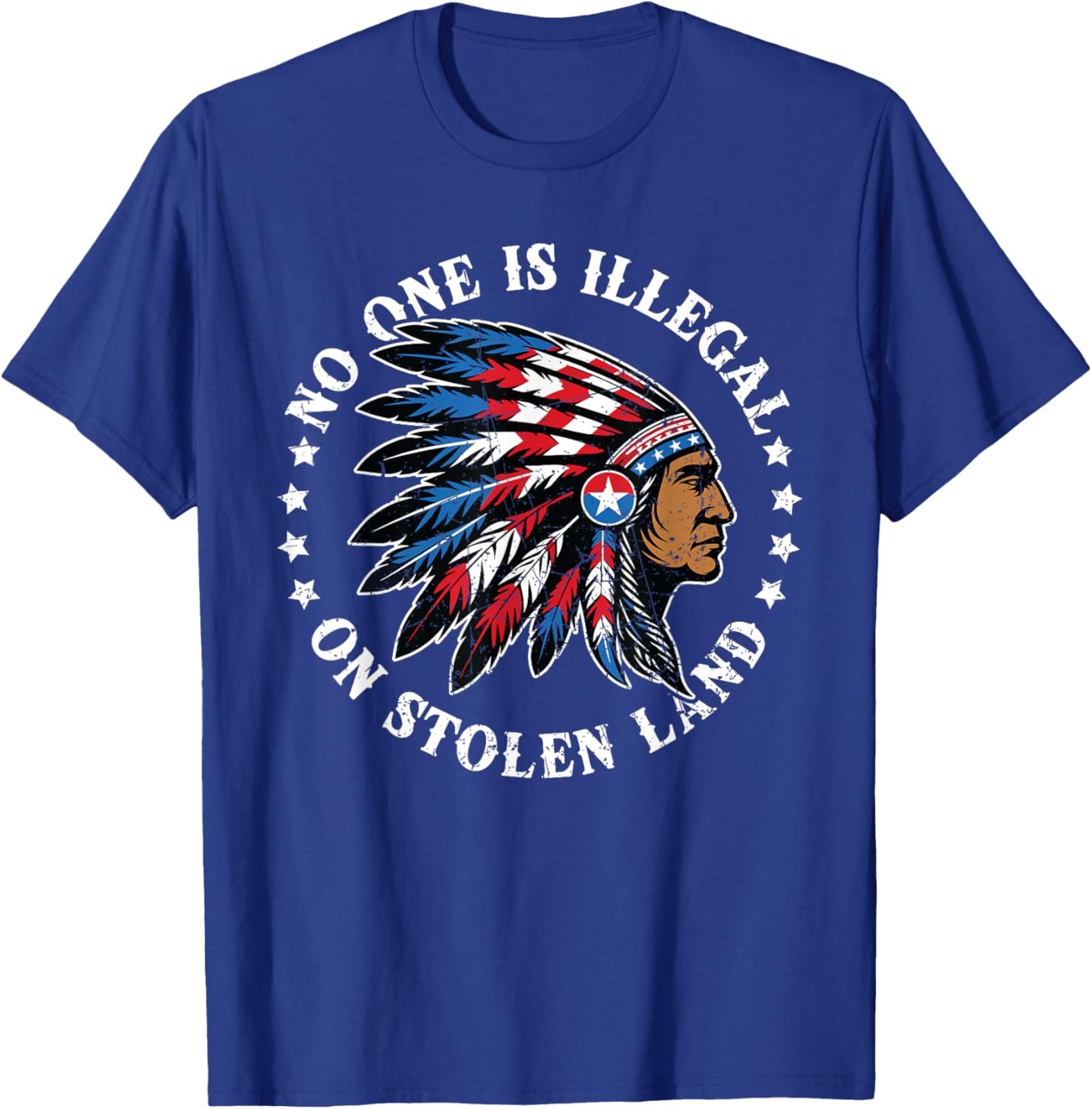 No One Illegal Stolen Land Indian Native American Vintage T-Shirt - T-Shirt | Royal