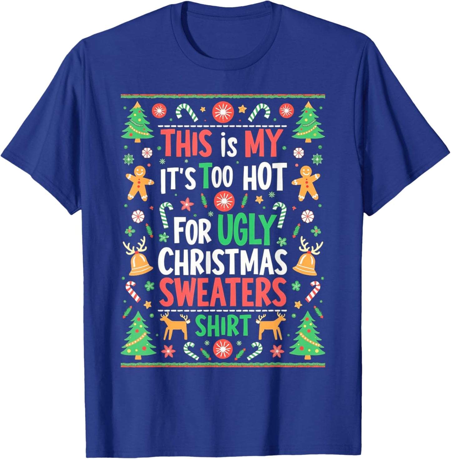 Funny Its Too Hot For Ugly Christmas Sweaters Xmas Pajamas T-Shirt - T-Shirt | Royal