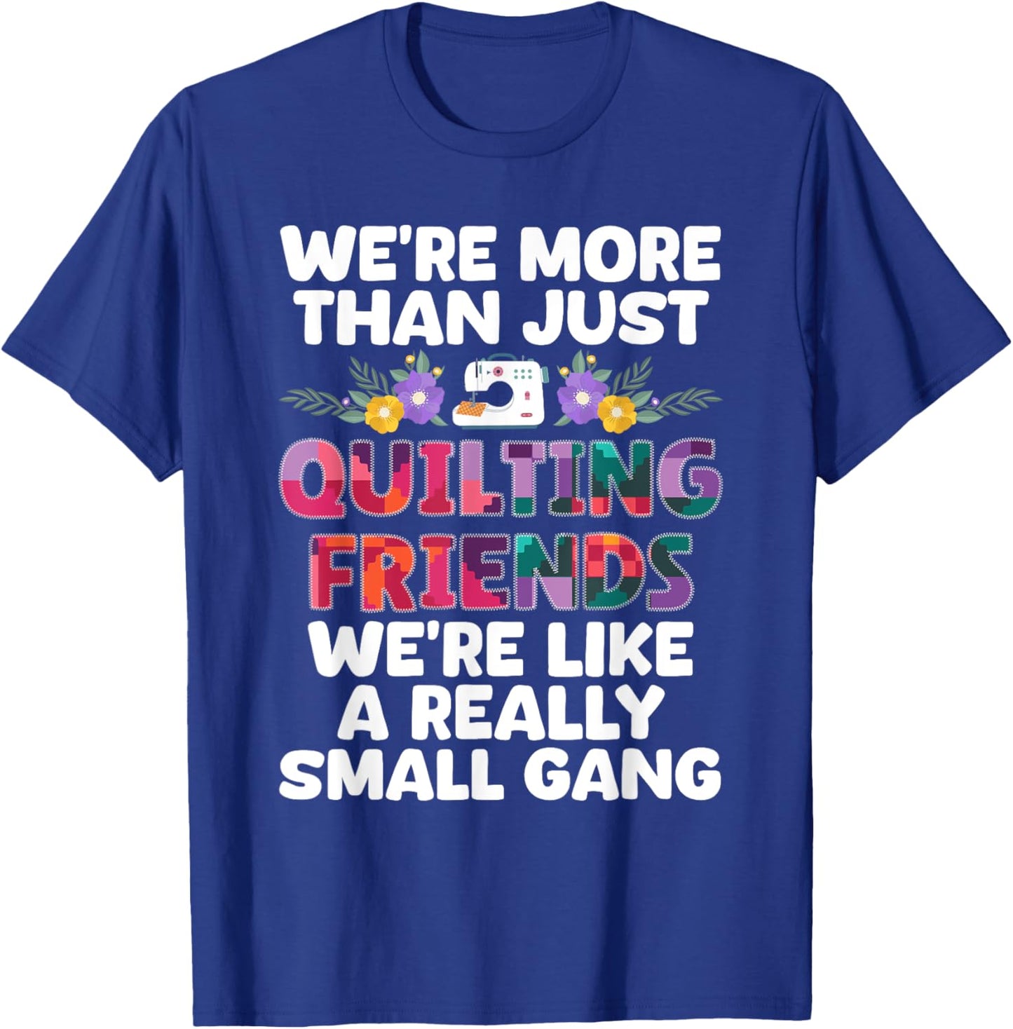 Funny Quilting Themed Design Girls Quilting Lover T-Shirt - T-Shirt | Royal