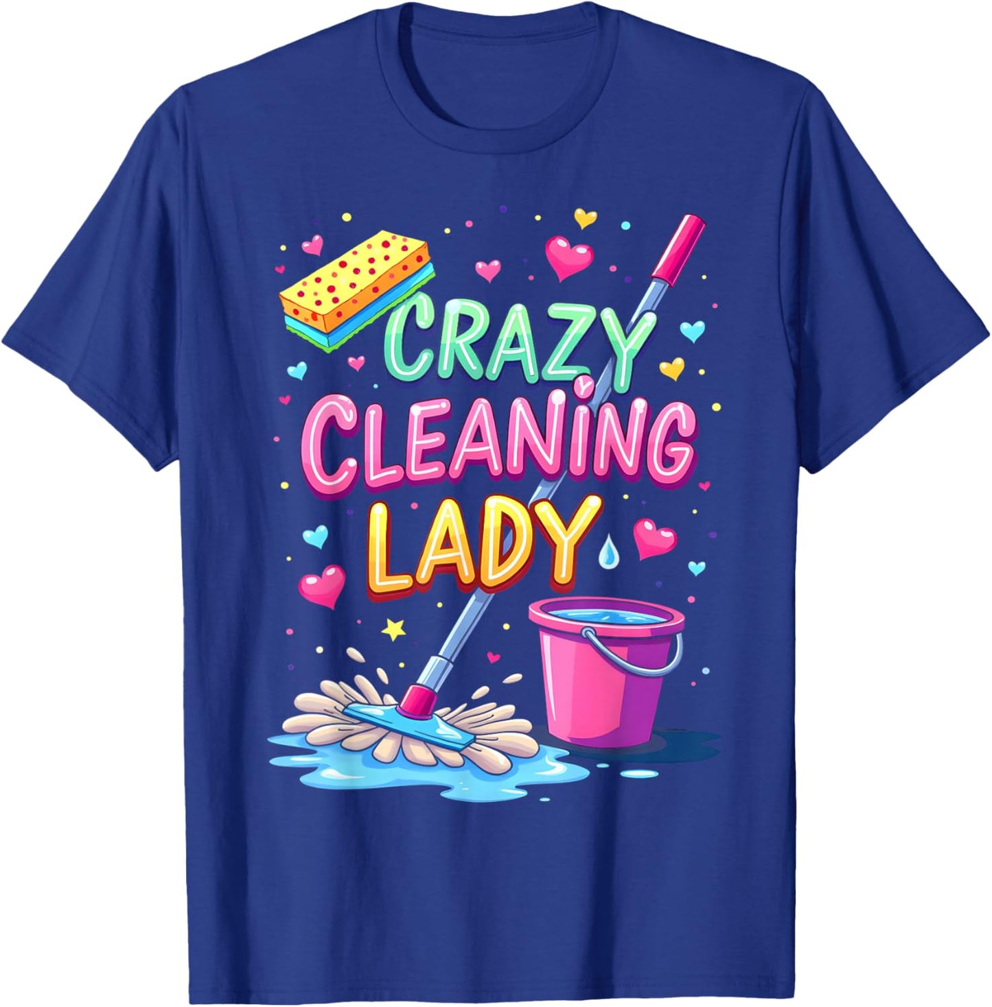 Crazy Cleaning Lady Cleaner Housekeeper Cleaning Lovers T-Shirt - T-Shirt | Royal