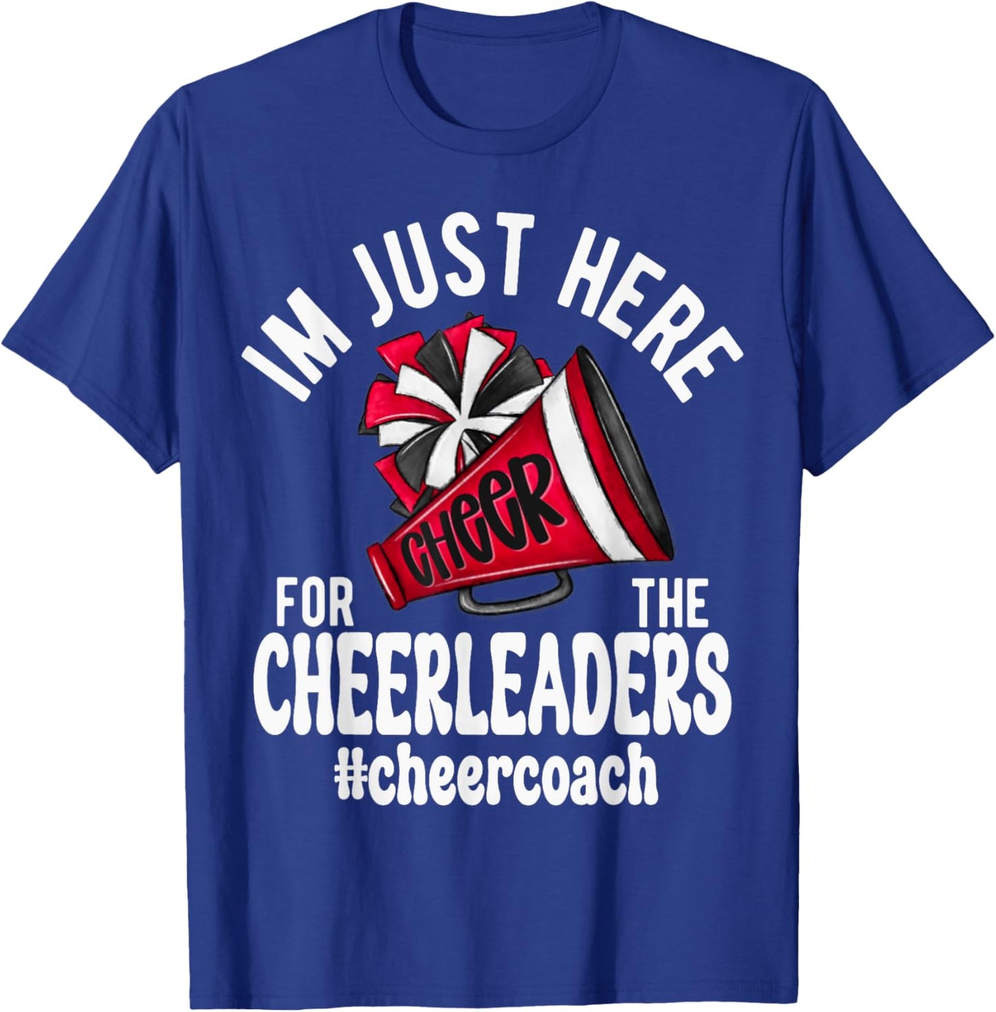 Cheerleader Megaphone Just Here Cheerleaders Coach T-Shirt - T-Shirt | Royal