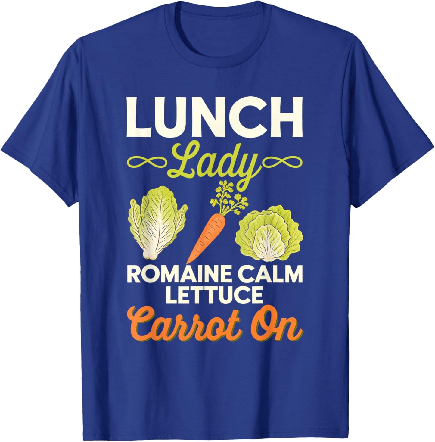 Lunch Lady Romaine Calm Carrot On Veggie Cooking T-Shirt - T-Shirt | Royal