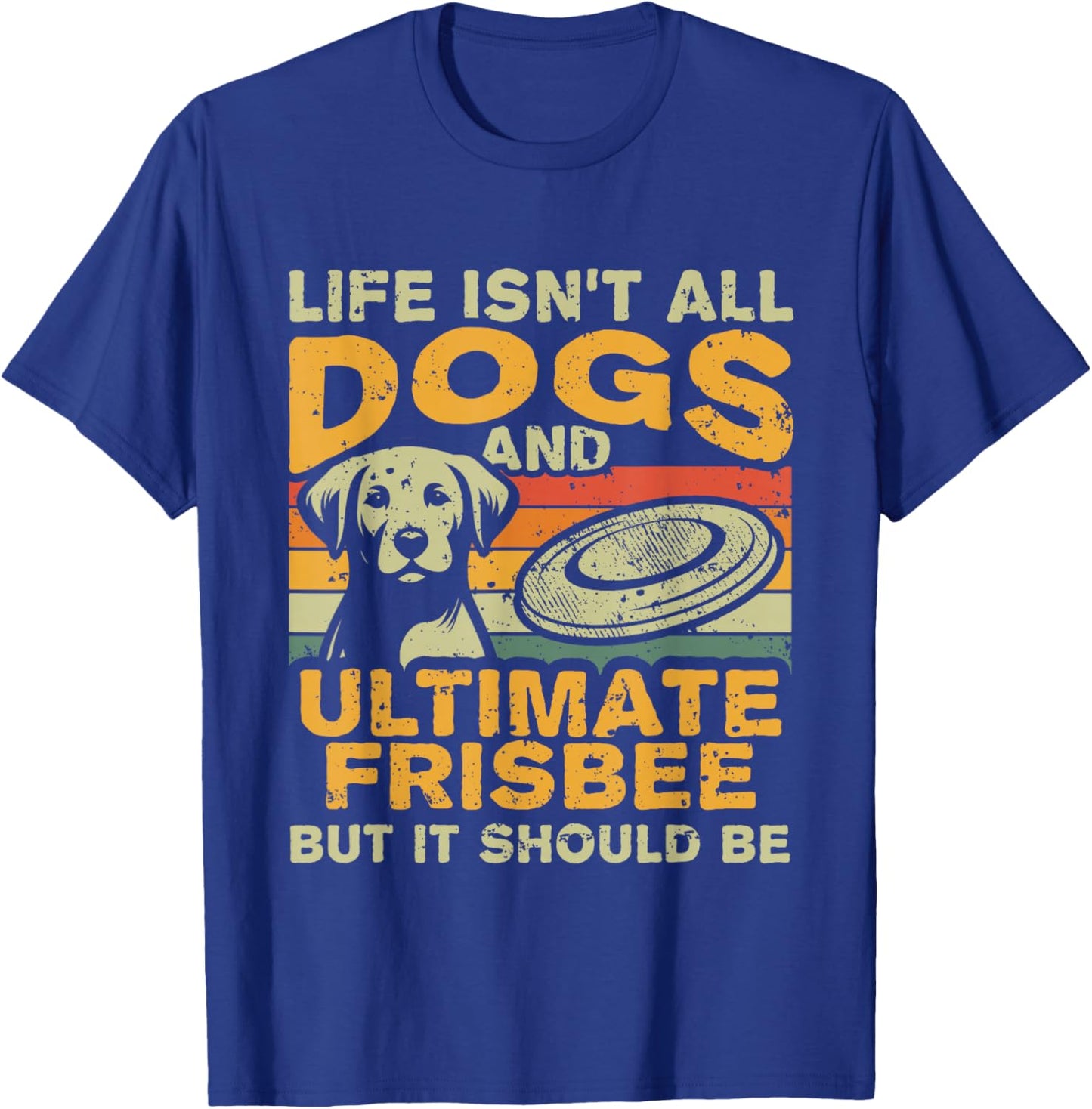 Retro Life Isn't All Dogs And Ultimate Frisbee T-Shirt - T-Shirt | Royal