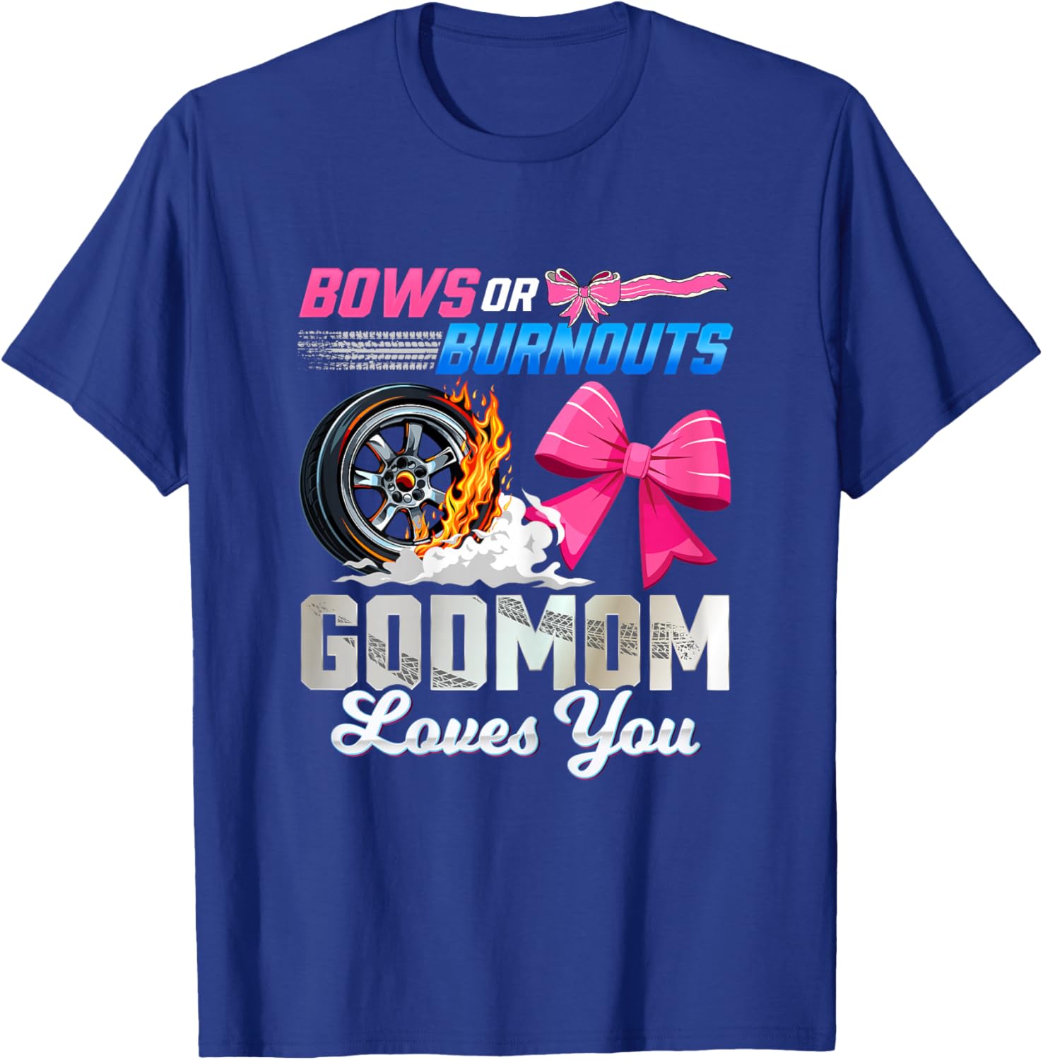Burnouts Bows Family Gender Reveal 'Bows Or Burnouts' Gender Reveal Party Godmom Announcement T-Shirt - T-Shirt | Royal