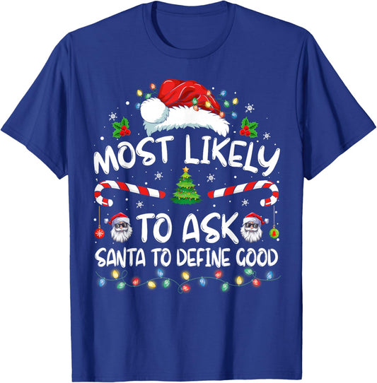 Most Likely To Ask Santa To Define Good Family Christmas T-Shirt - T-Shirt | Royal