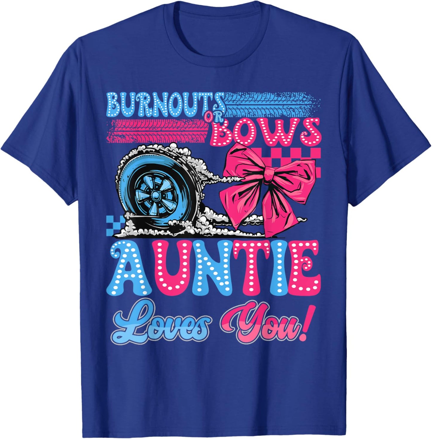 Burnouts or Bows Auntie Loves You Gender Reveal Party T-Shirt - T-Shirt | Royal