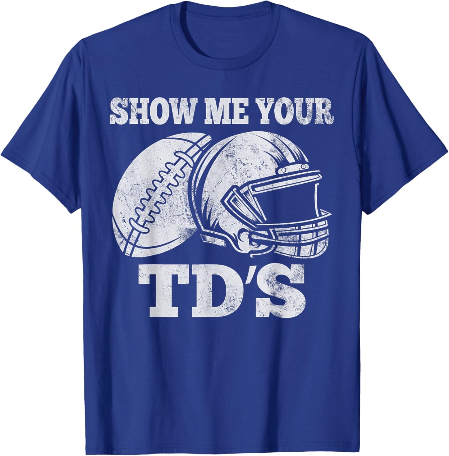 Show Me Your TDS Funny FFL Commissioner Fantasy Football T-Shirt - T-Shirt | Royal