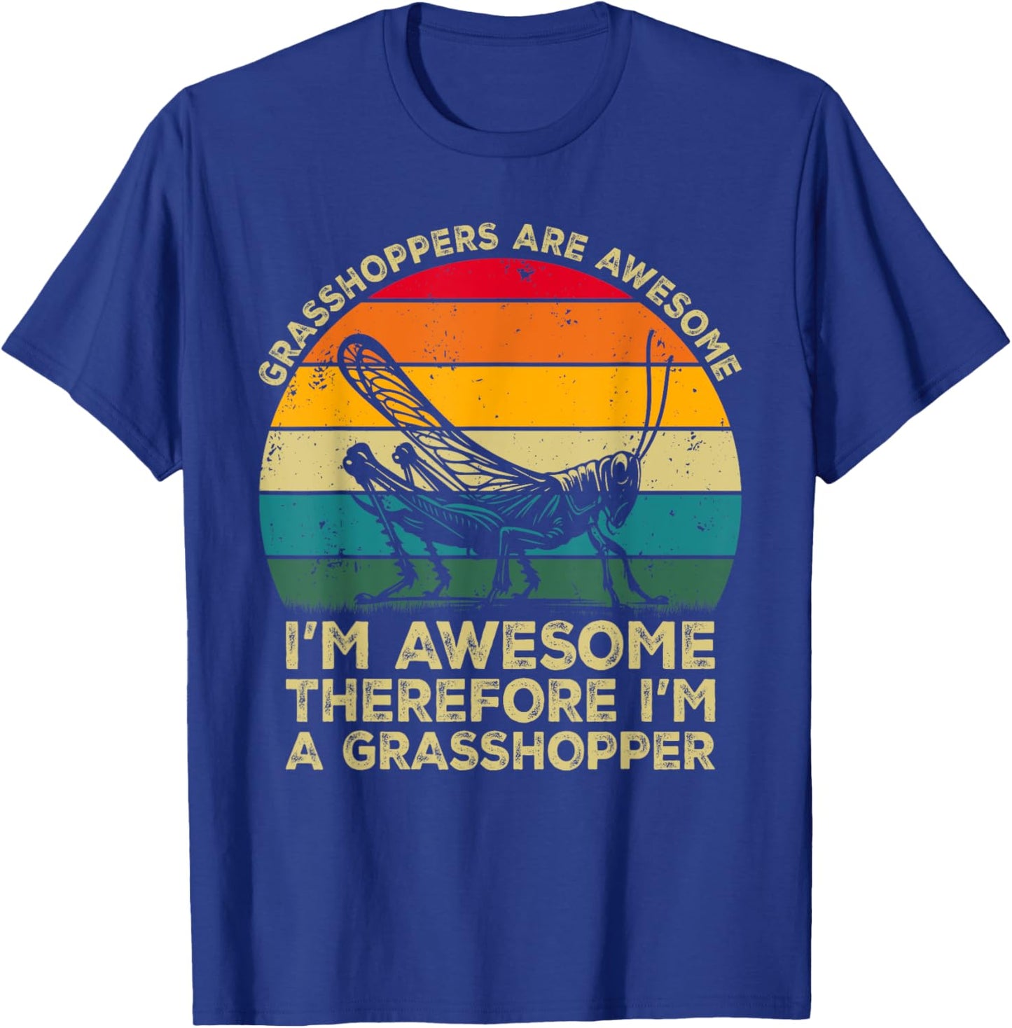 Grasshoppers Are Awesome. I'm Awesome I'm a Grasshopper T-Shirt - T-Shirt | Royal