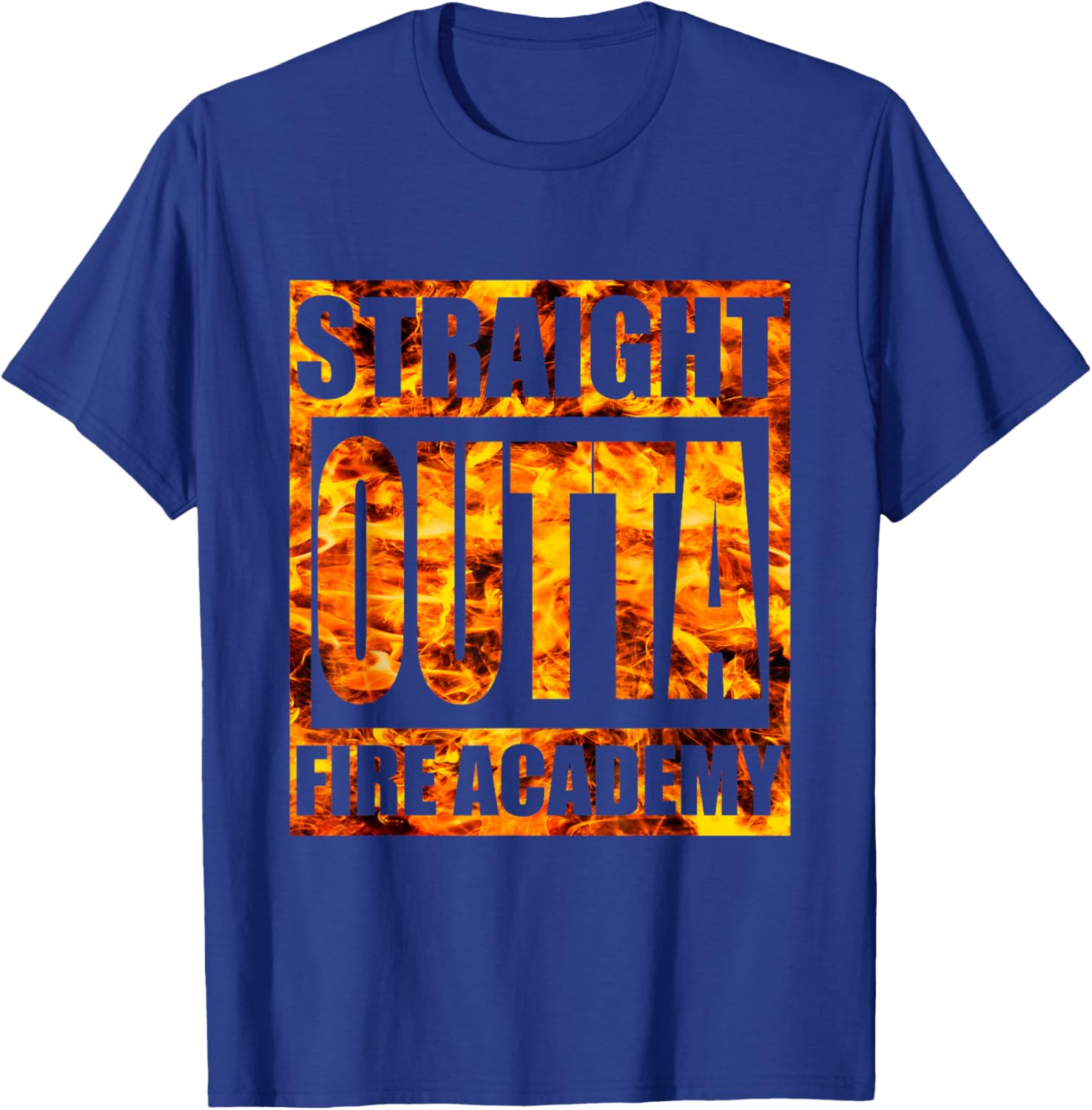 Straight Outta Fire Academy Shirt Firefighter Graduation T-Shirt - T-Shirt | Royal