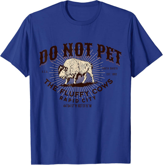 Do Not Pet the Fluffy Cows Rapid City South Dakota Bison T-Shirt - T-Shirt | Royal
