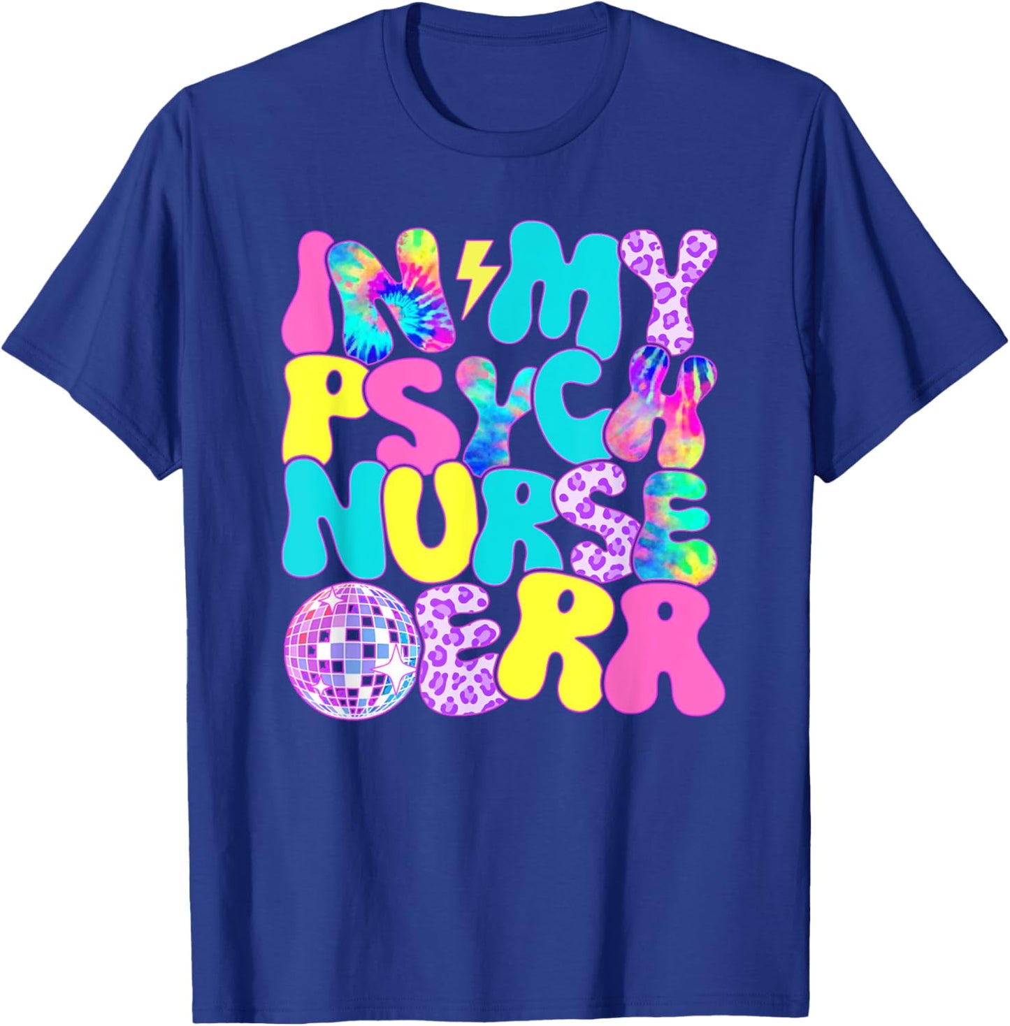 Disco Tie Dye In My Psych Nurse Era T-Shirt - T-Shirt | Royal