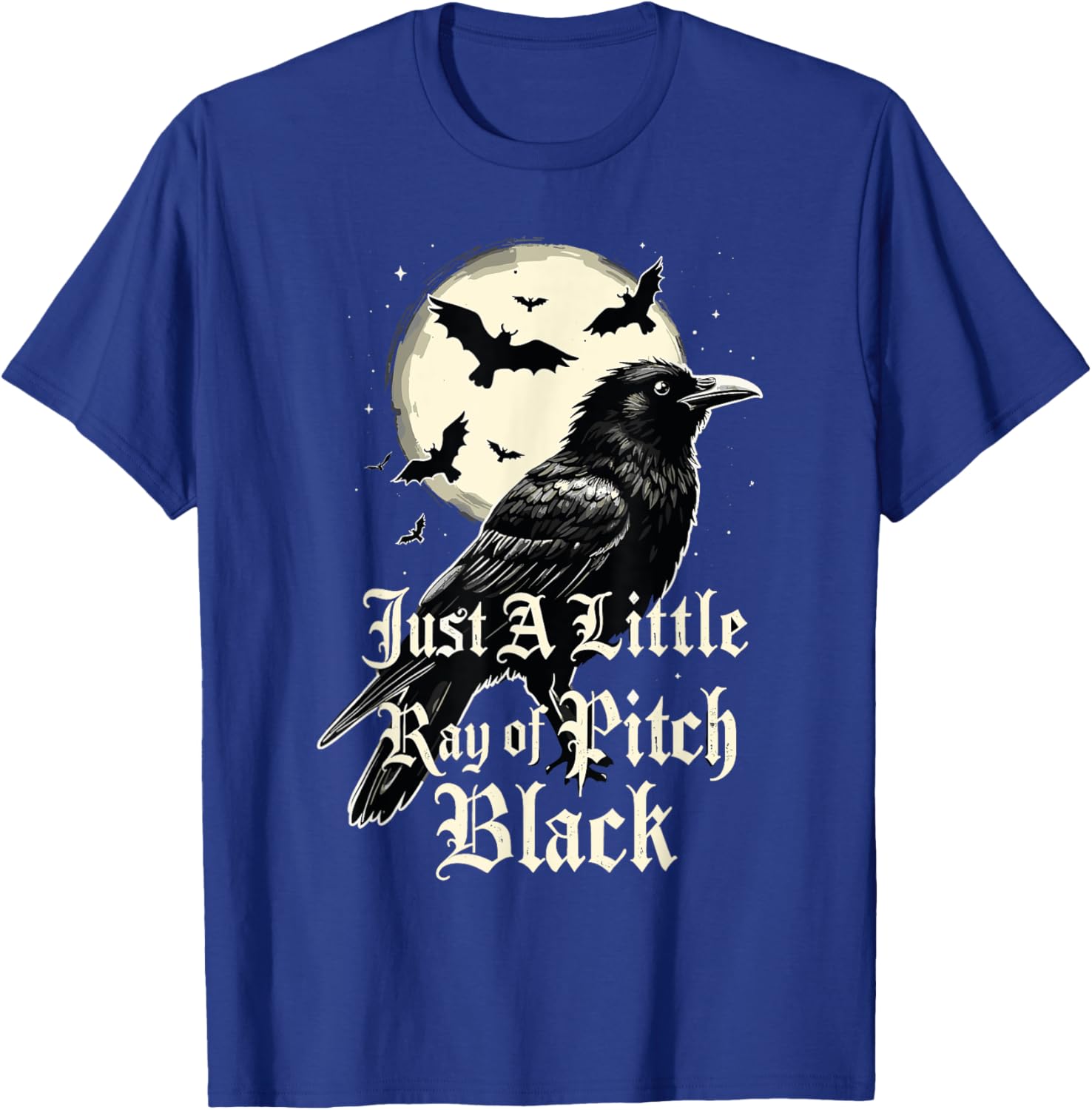 Just A Little Ray Of Pitch Black Funny Gothic Halloween T-Shirt - T-Shirt | Royal