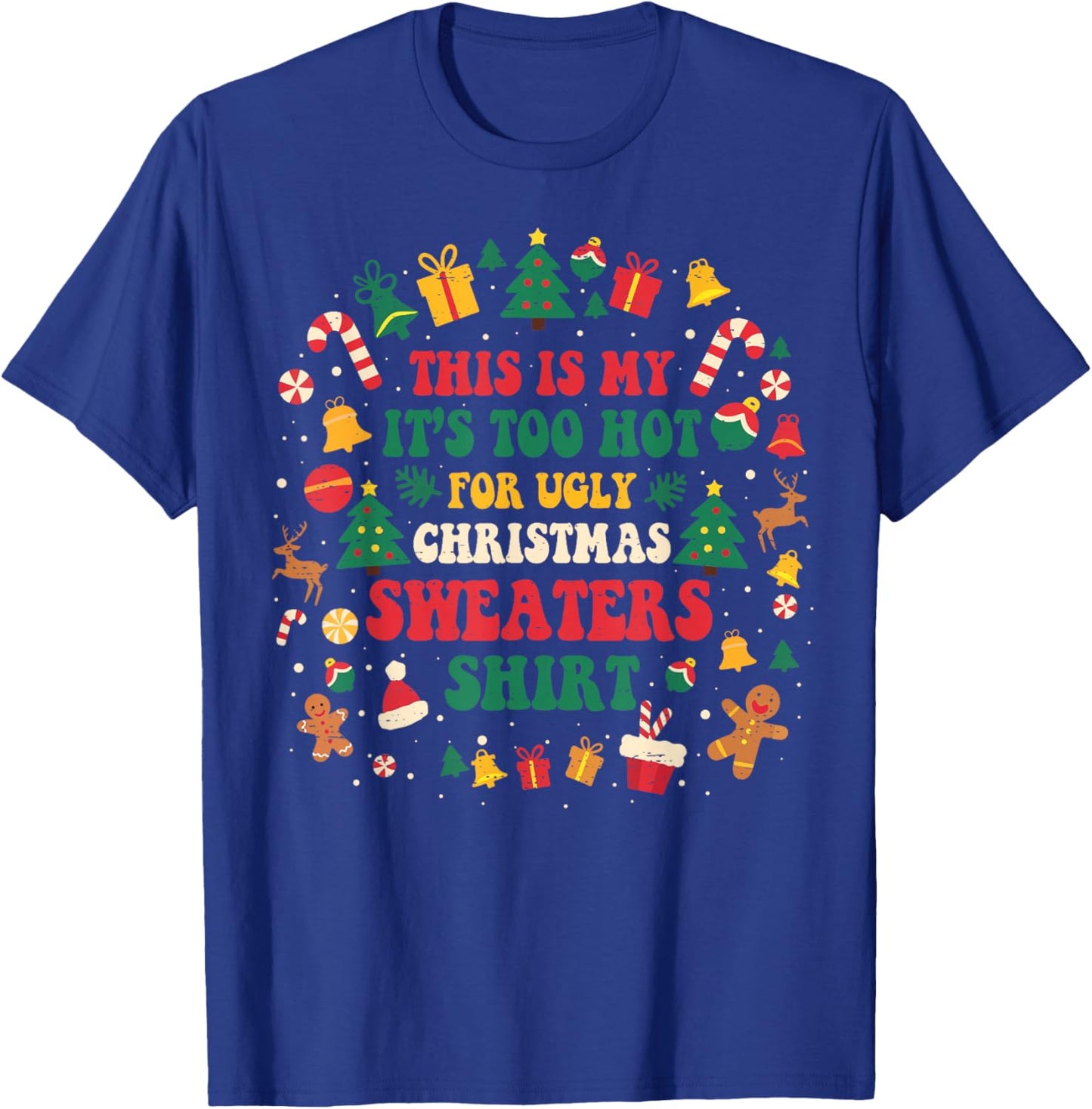 Groovy Too Hot Ugly Christmas Sweaters Xmas Men Women Family T-Shirt - T-Shirt | Royal