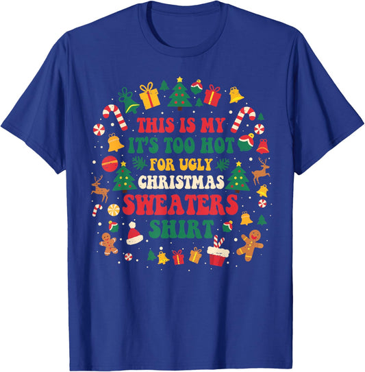 Groovy Too Hot Ugly Christmas Sweaters Xmas Men Women Family T-Shirt - T-Shirt | Royal