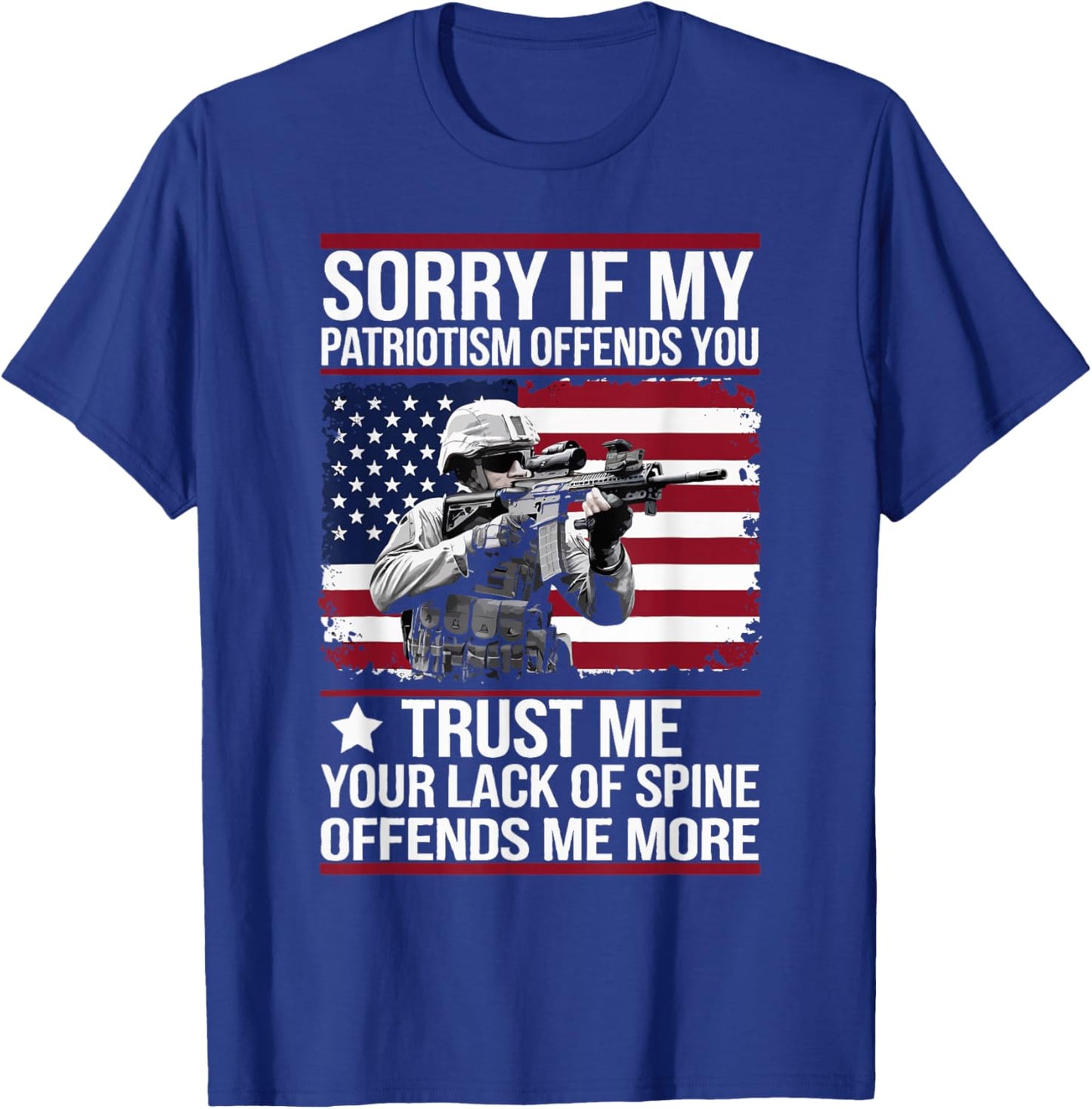 Sorry If My Patriotism Offends You Patriotic US Flag Veteran T-Shirt - T-Shirt | Royal