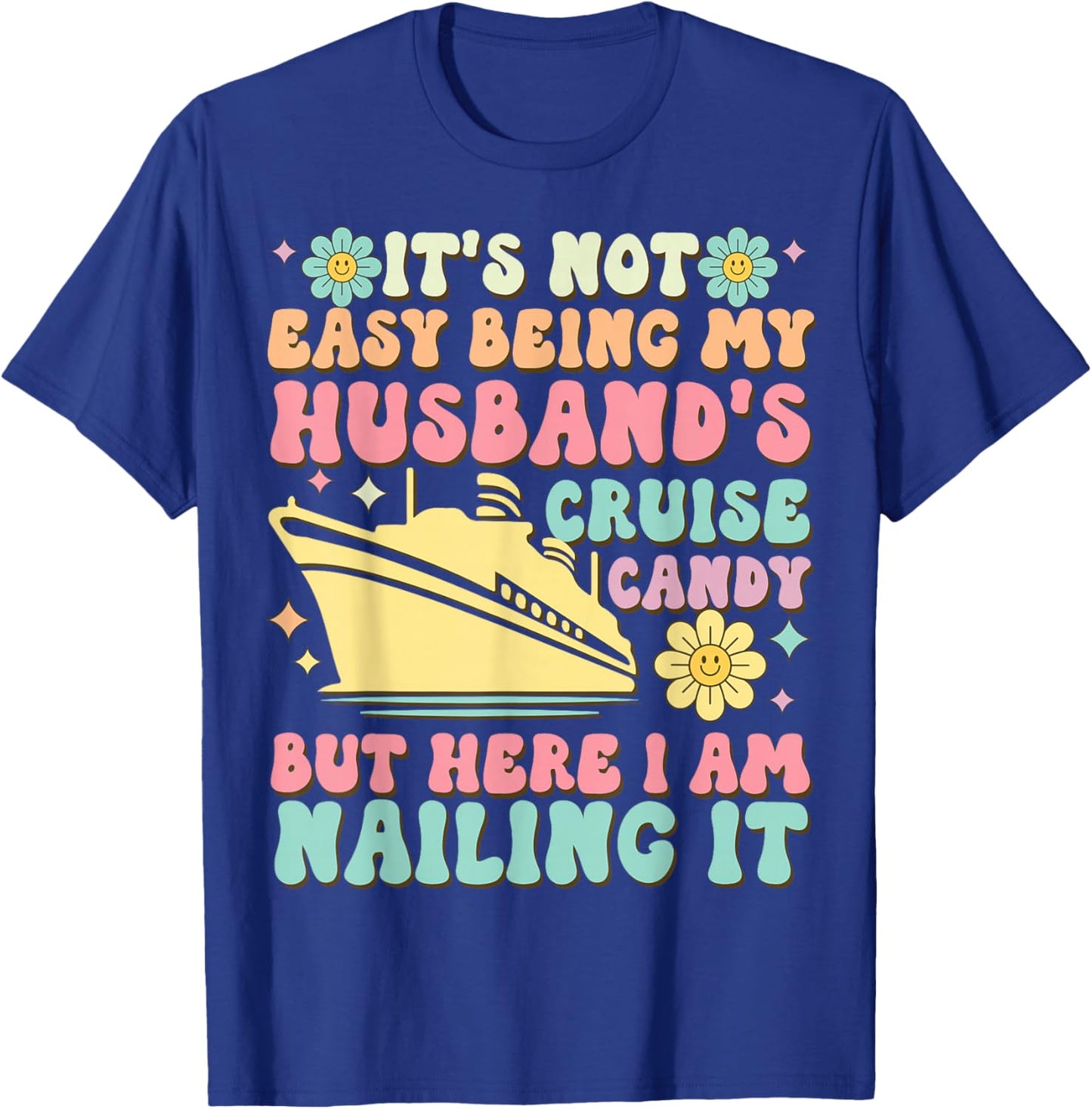 It's Not Easy Being My Husband's Cruise Candy Fun Wife T-Shirt - T-Shirt | Royal
