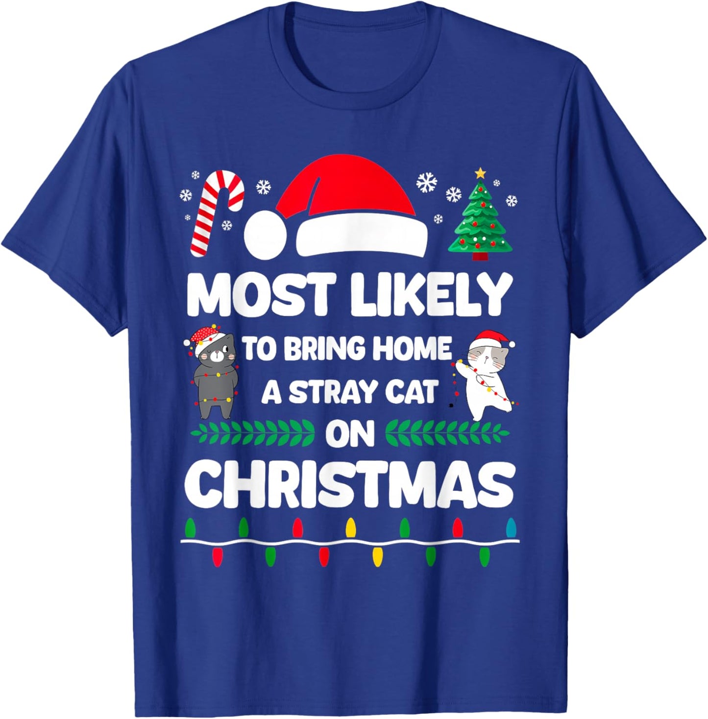 Funny Christmas Cat Meme Most Likely to Bring Home Kitten T-Shirt - T-Shirt | Royal