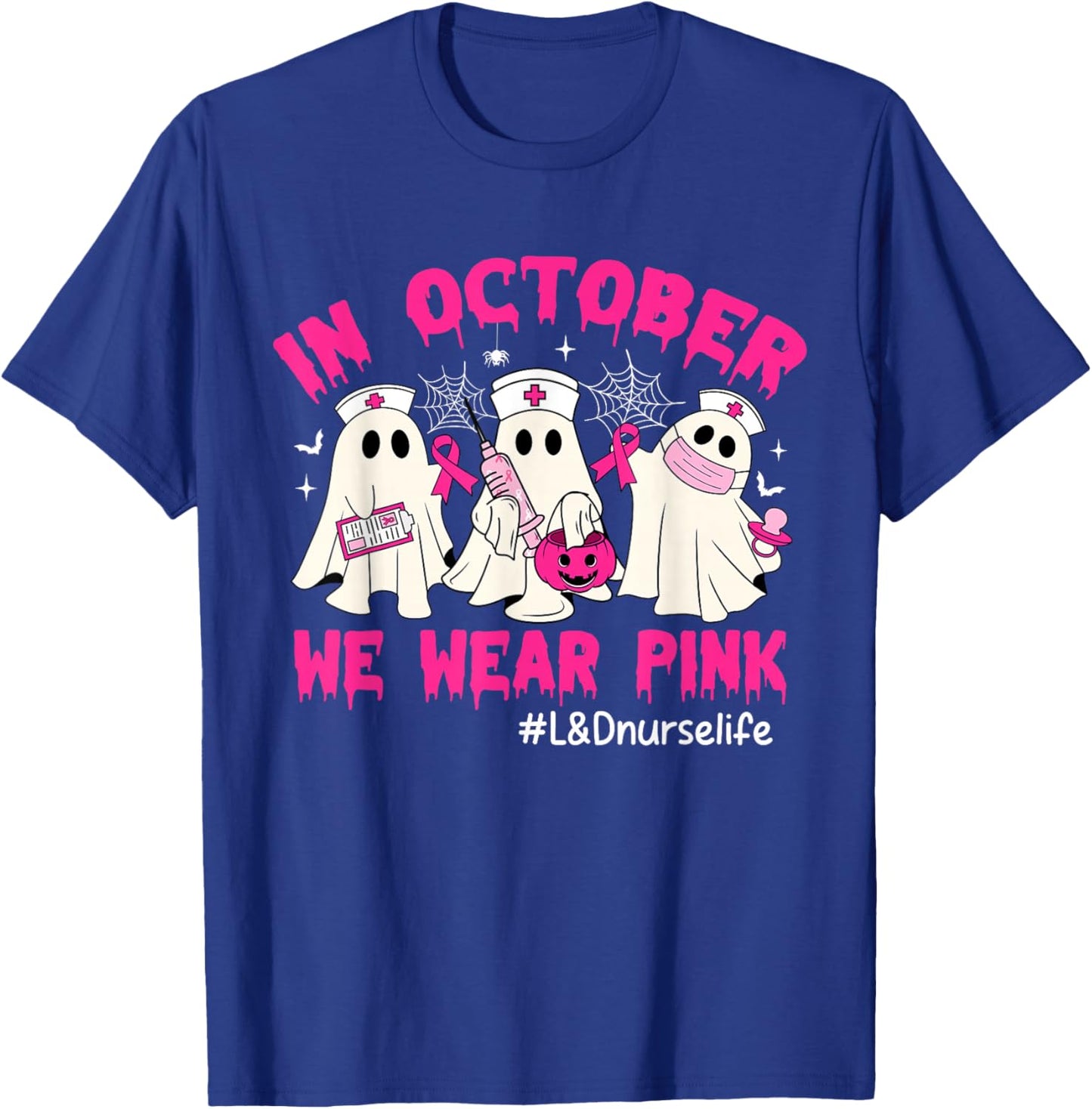 In October We Wear Pink L&D Nurse Life Breast Cancer T-Shirt - T-Shirt | Royal