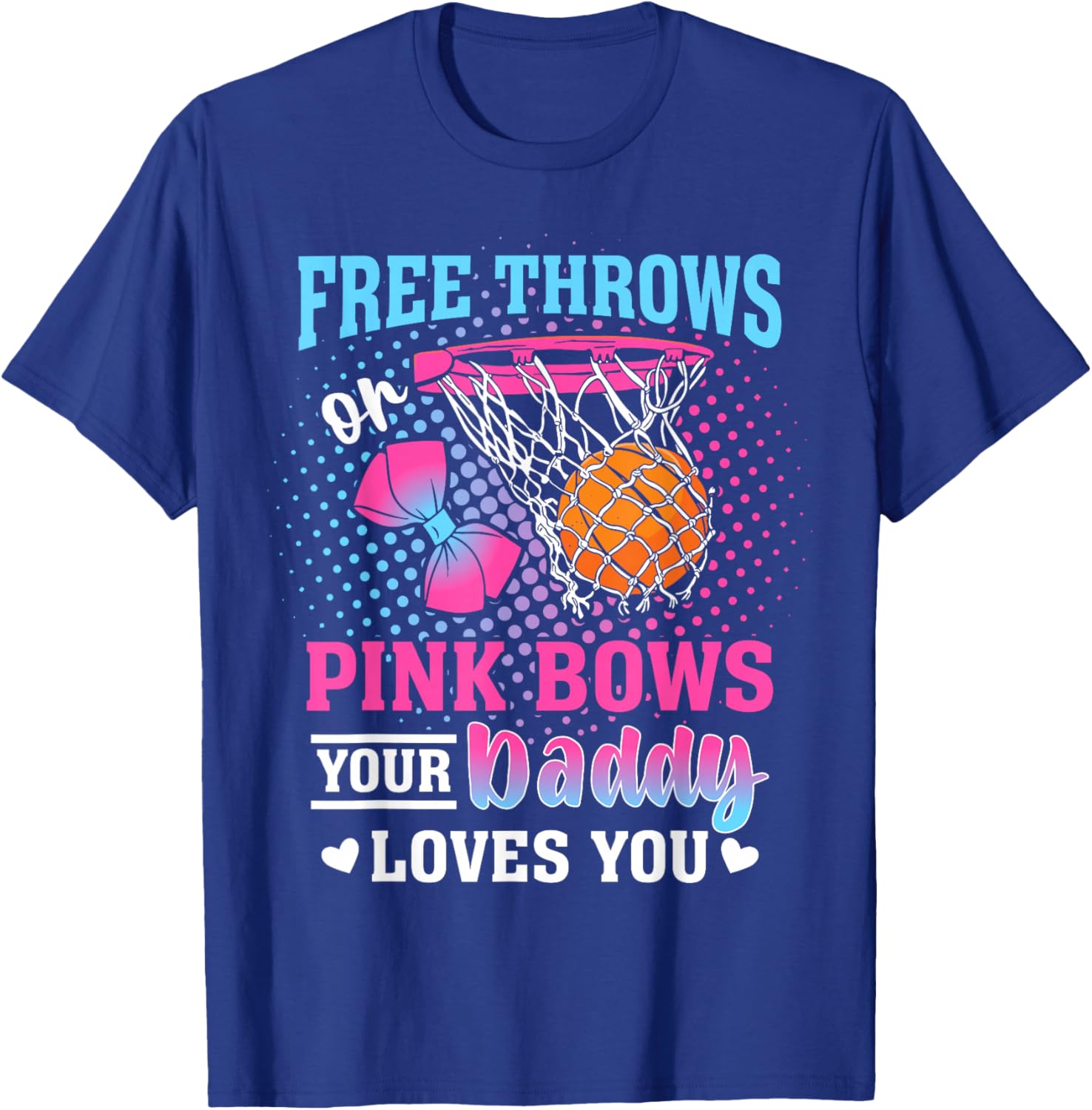 Free Throws or Pink Bows Your Daddy Loves You Gender Reveal T-Shirt - T-Shirt | Royal