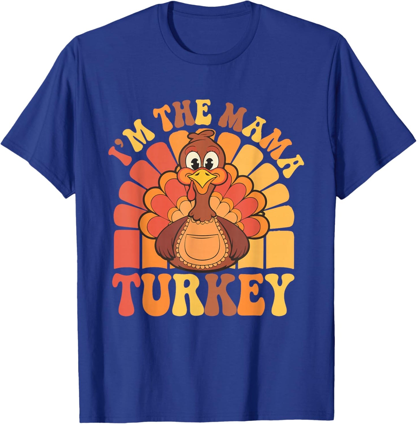 Cute I'm The Mama Turkey Funny Family Feast Mom Thanksgiving T-Shirt - T-Shirt | Royal