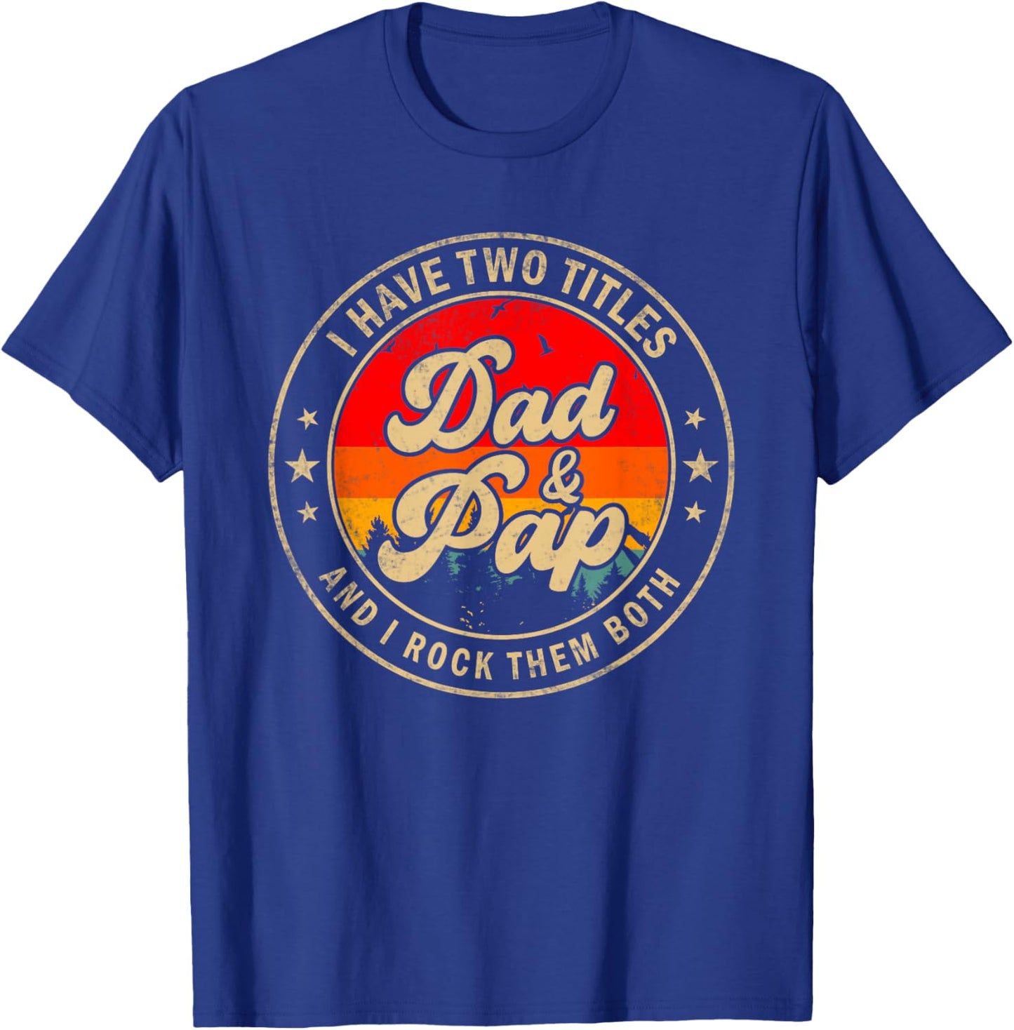 I Have Two Titles Dad & Pap I Rock Them Both Funny Papa T-Shirt - T-Shirt | Royal