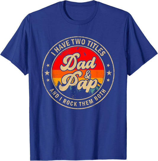 I Have Two Titles Dad & Pap I Rock Them Both Funny Papa T-Shirt - T-Shirt | Royal