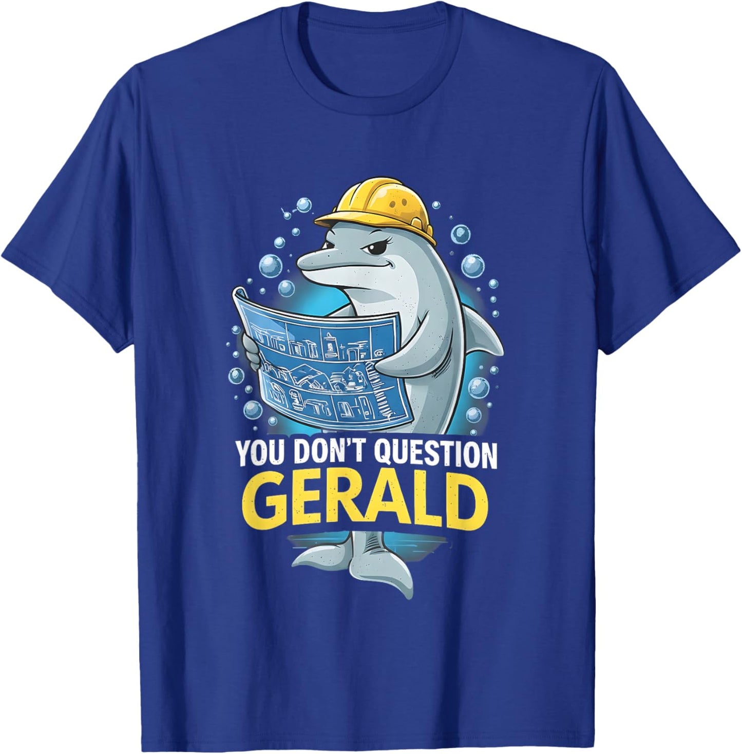 You Don't Question Gerald Funny T-Shirt - T-Shirt | Royal