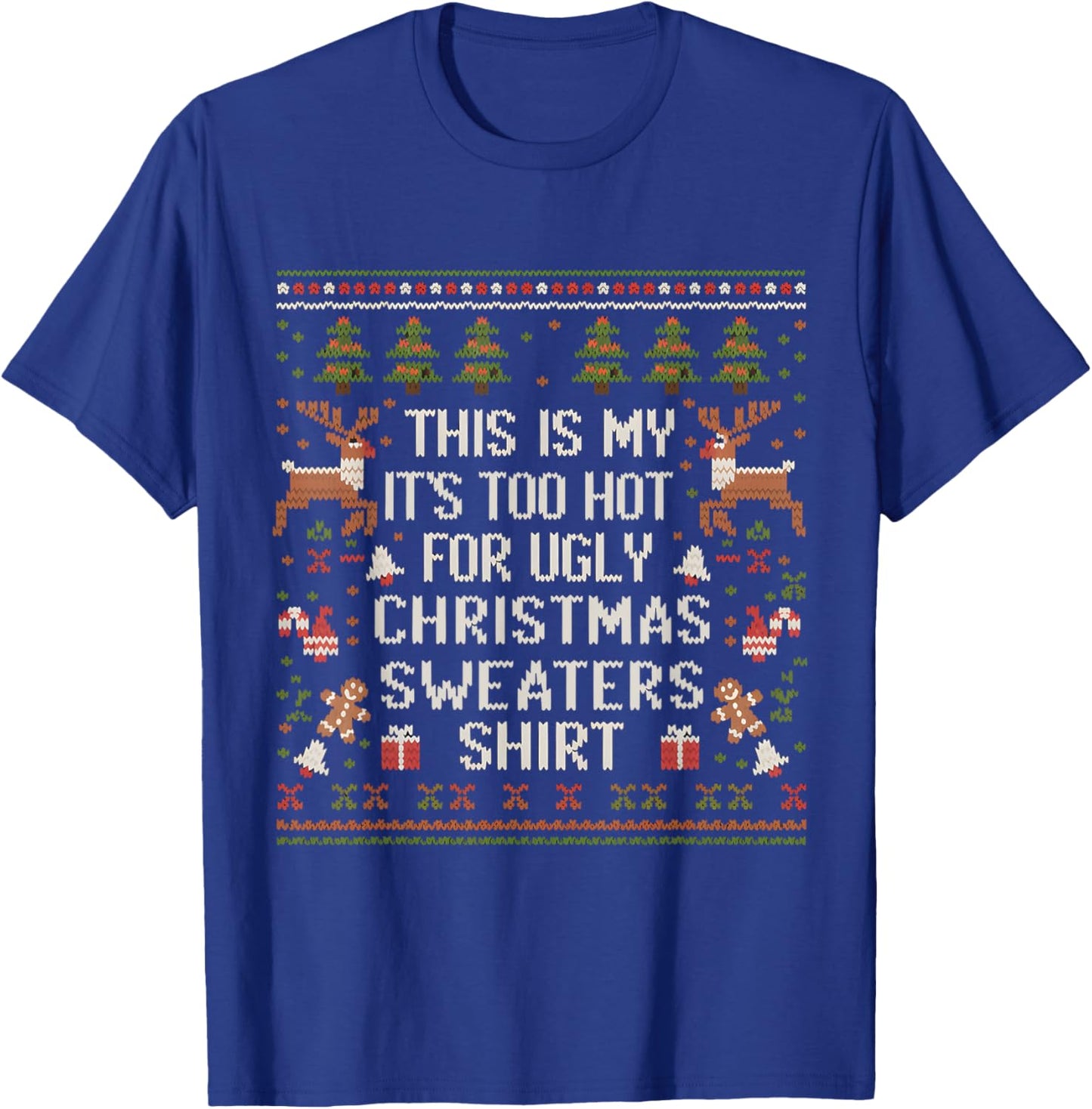 XMas Pun This Is My It's Too Hot For Ugly Christmas Sweaters T-Shirt - T-Shirt | Royal