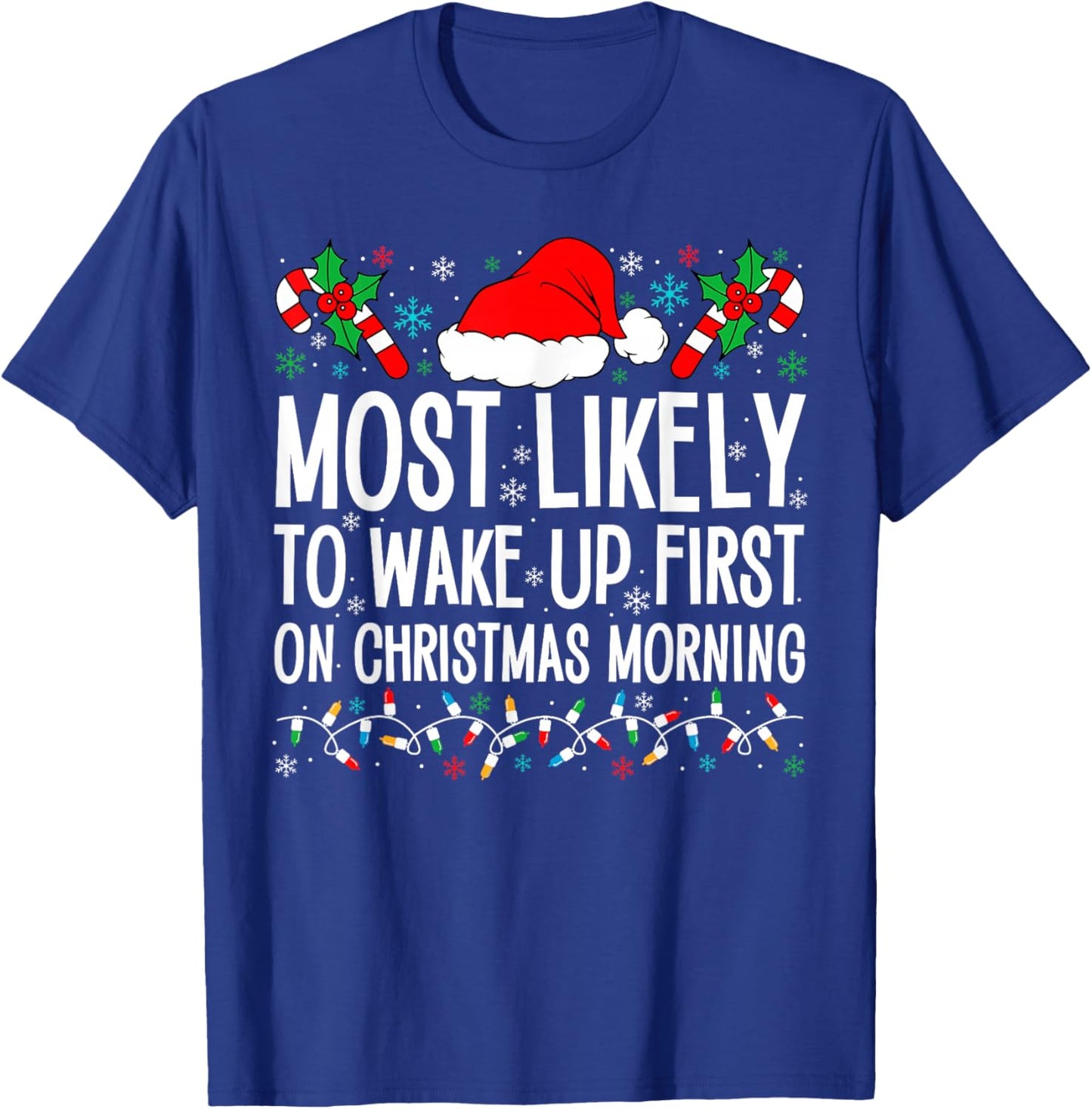 Most Likely To Wake Up First On Christmas Morning Xmas Gifts T-Shirt - T-Shirt | Royal